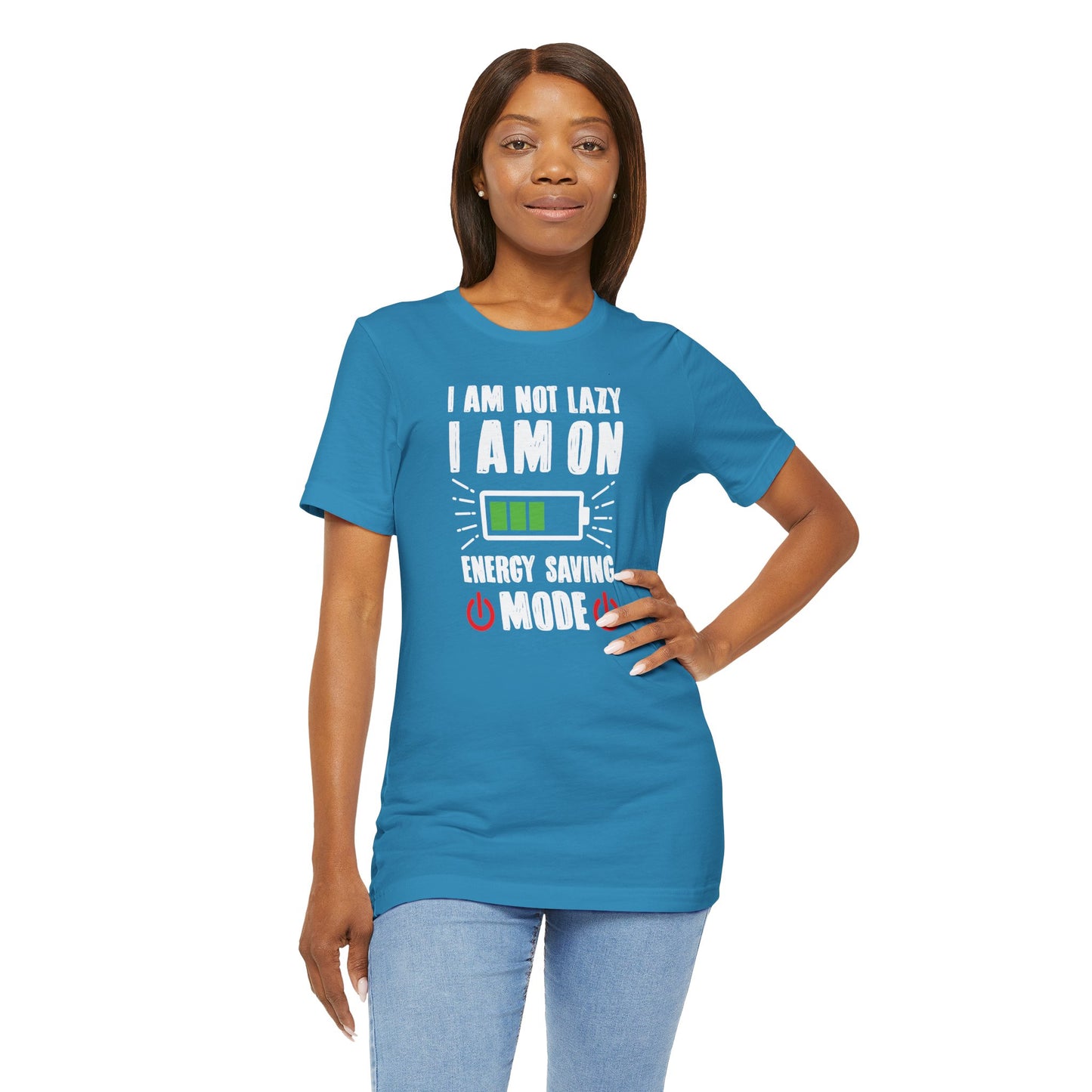 I Am Not Lazy I Am On Energy Saving Mode Unisex Jersey Short Sleeve Tee