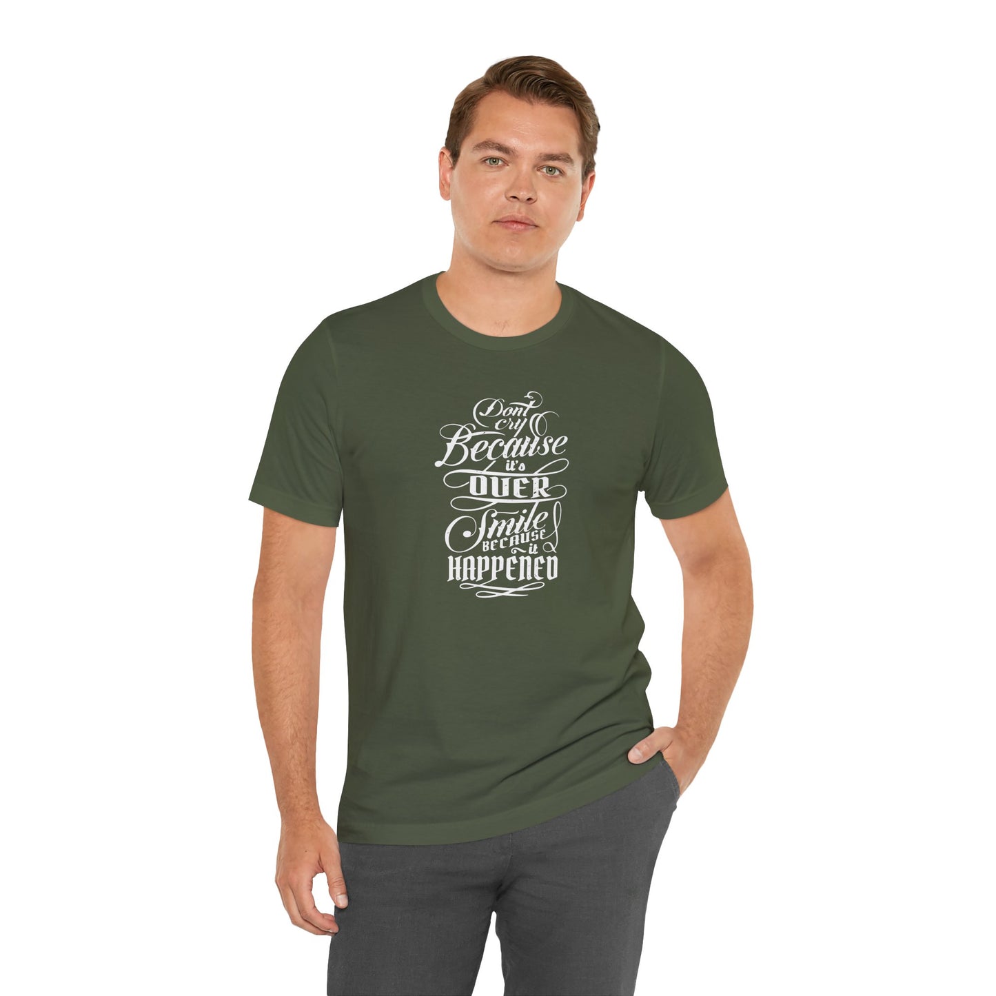 Don't Cry Because It's Over Smile Because It Happened Unisex Jersey Short Sleeve Tee