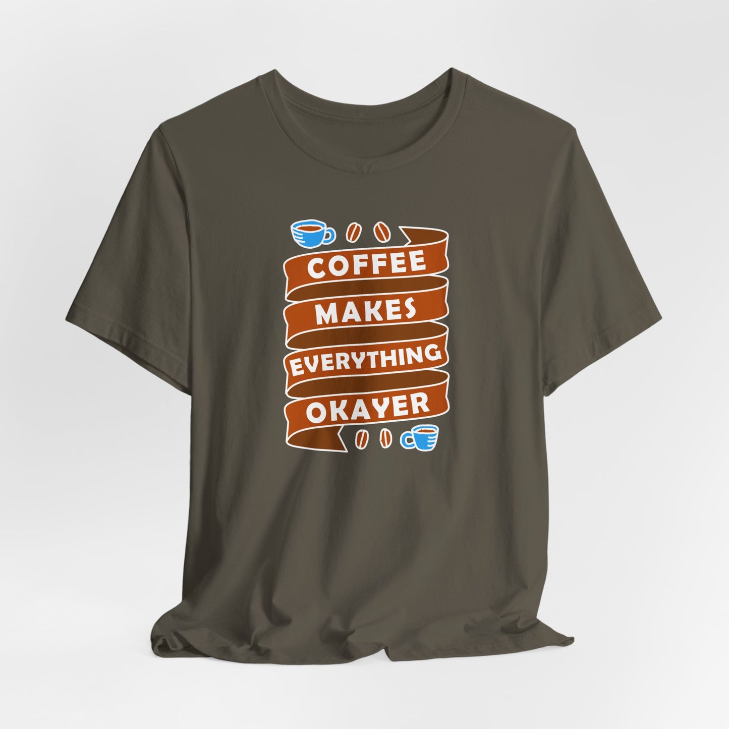 Coffee Makes Everything Okayer Unisex Jersey Short Sleeve Tee