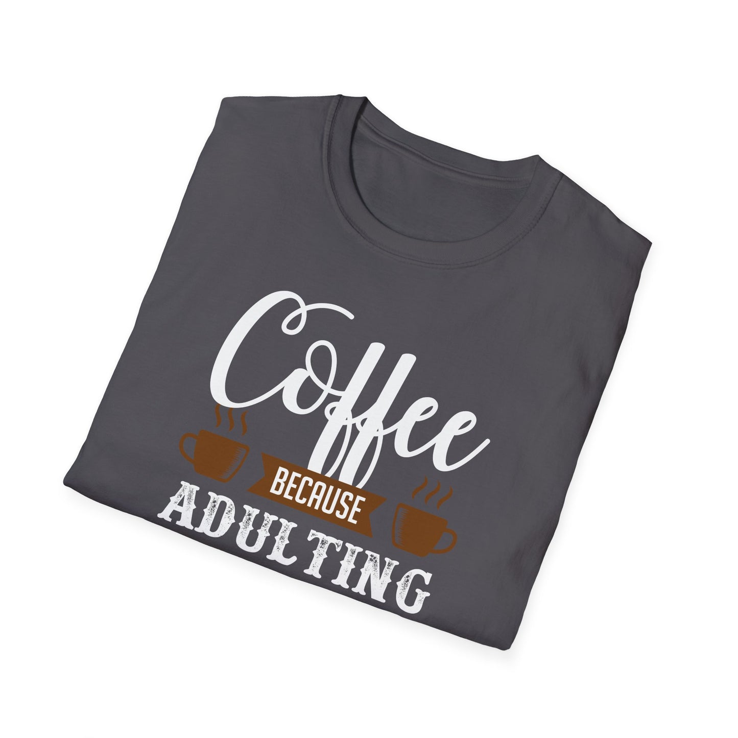 Coffee Because Adulting Is Hard Softstyle T-Shirt