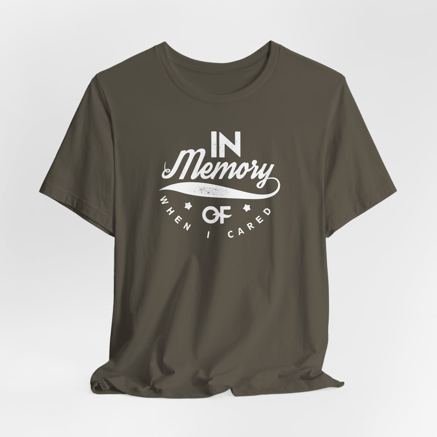 In Memory Of When I Cared Unisex Jersey Short Sleeve Tee