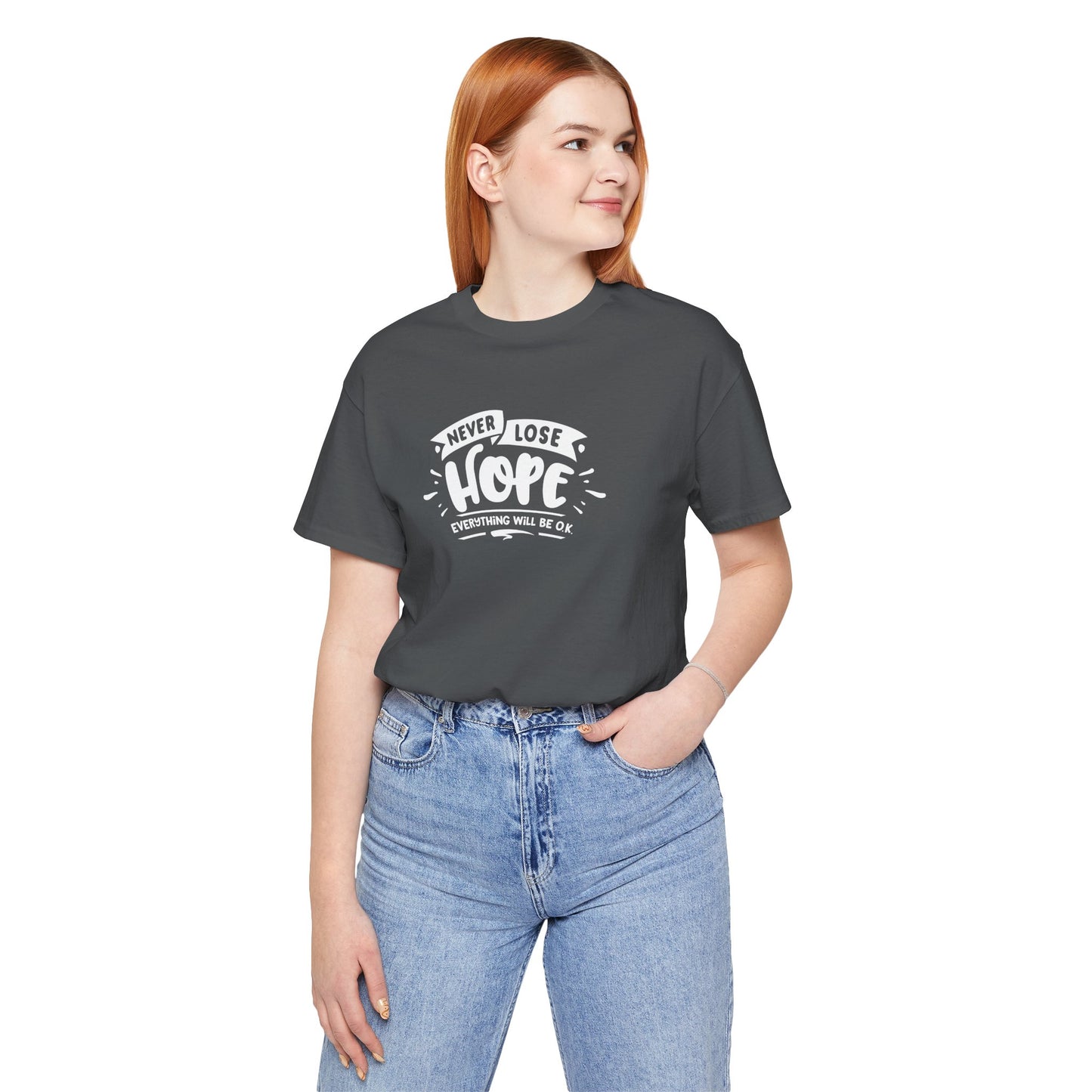 Never Lose Hope Everything Will Be Ok Unisex Jersey Short Sleeve Tee