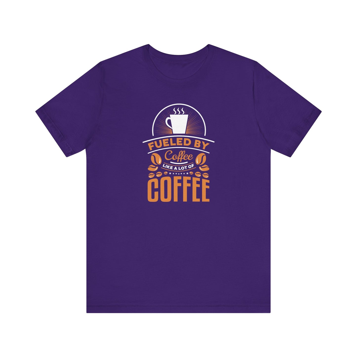 Fueled By Coffee Like A Lot Of Coffee Unisex Jersey Short Sleeve Tee