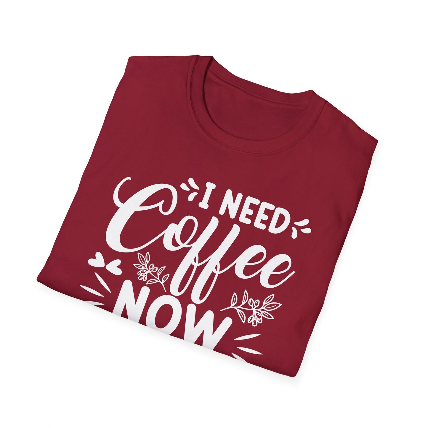 I Need Coffee Now Softstyle T-Shirt