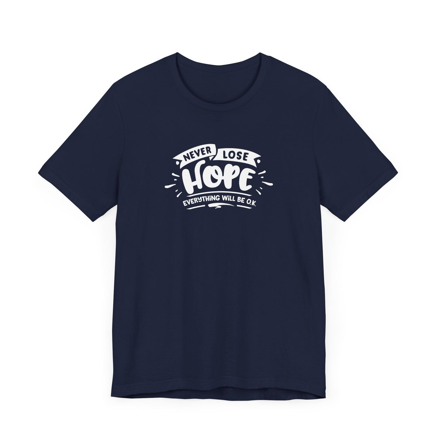 Never Lose Hope Everything Will Be Ok Unisex Jersey Short Sleeve Tee