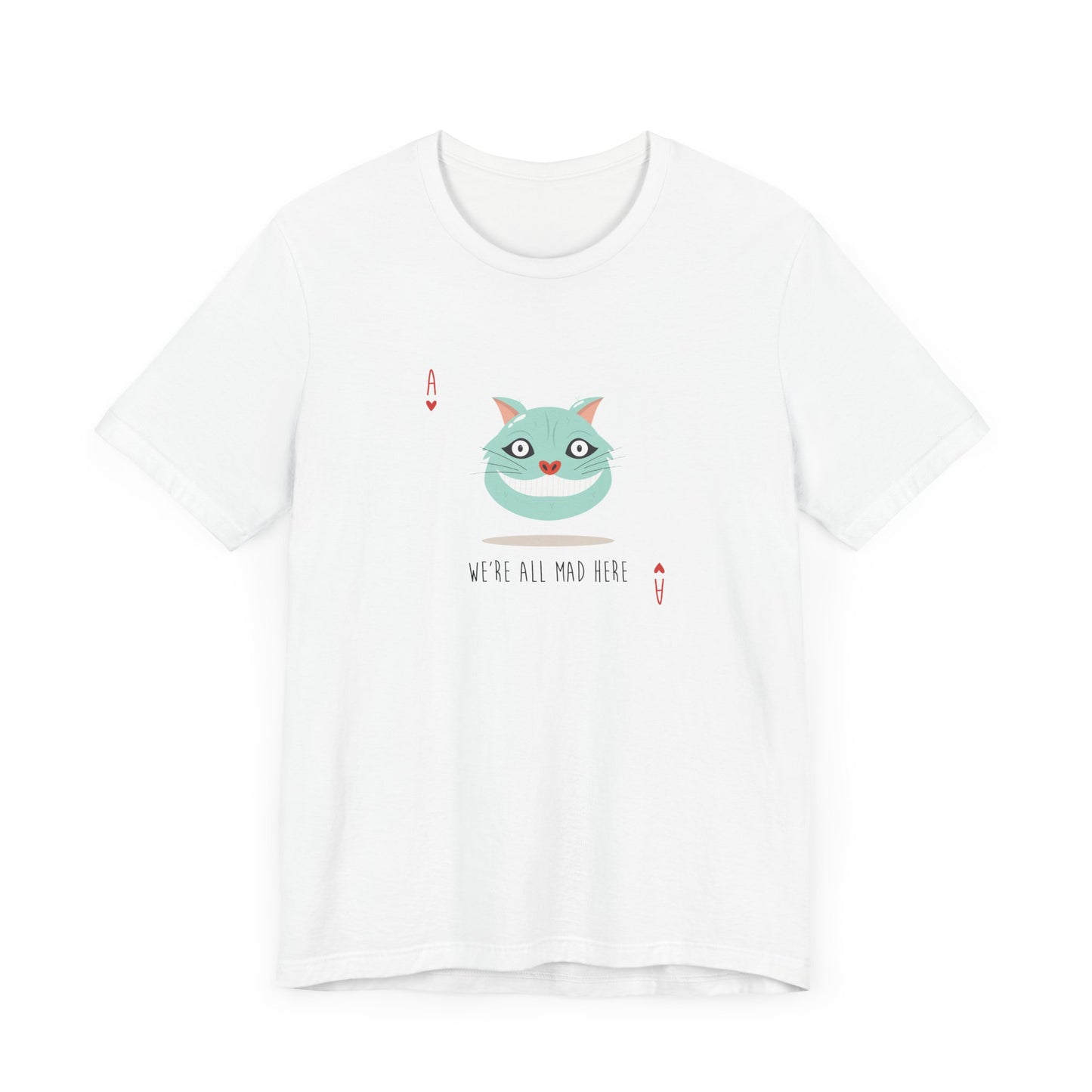 We're All Mad Here Alice In Wonderland Inspired Unisex Jersey Short Sleeve Tee