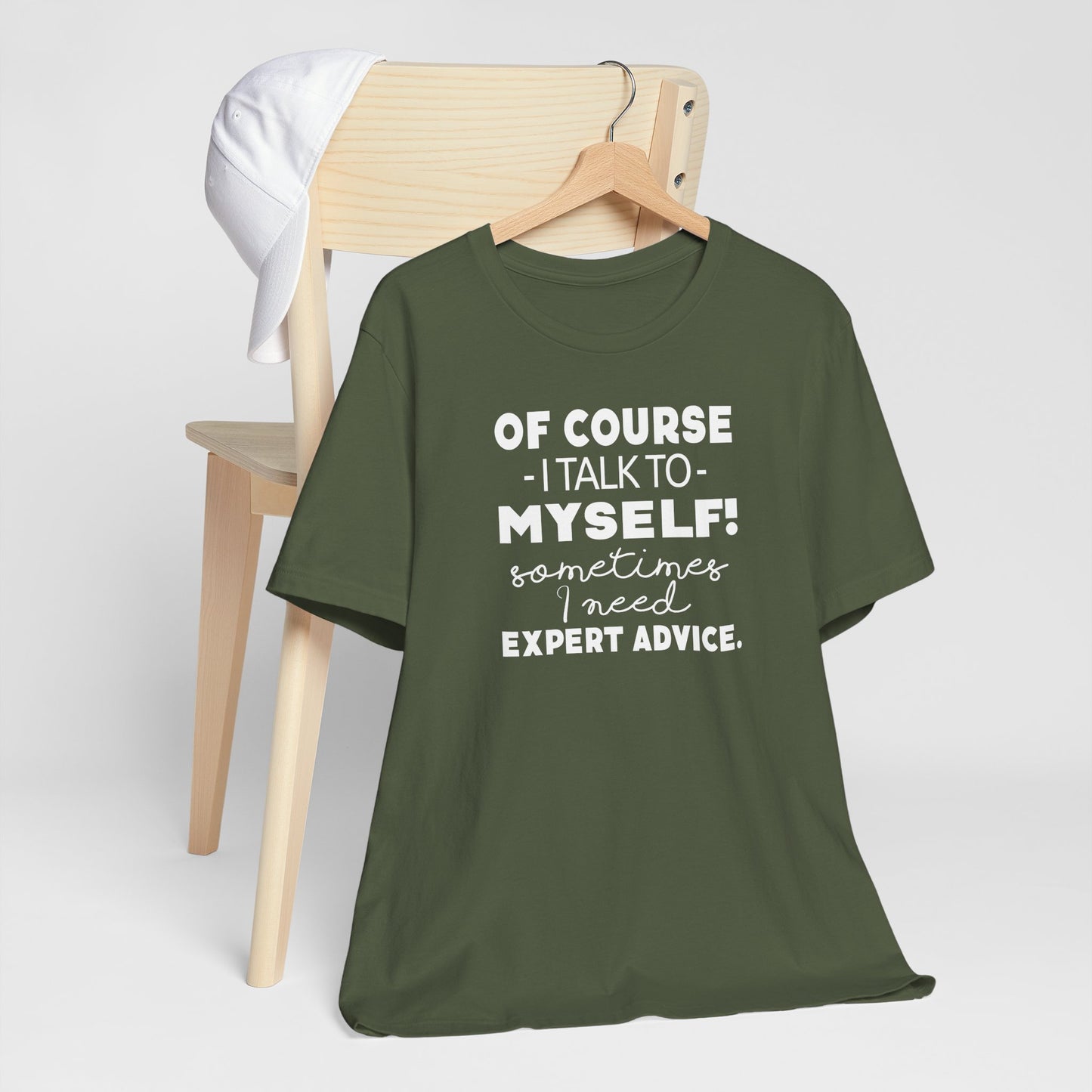 Of Course I Talk To Myself Sometimes I Need Expert Advice Unisex Jersey Short Sleeve Tee
