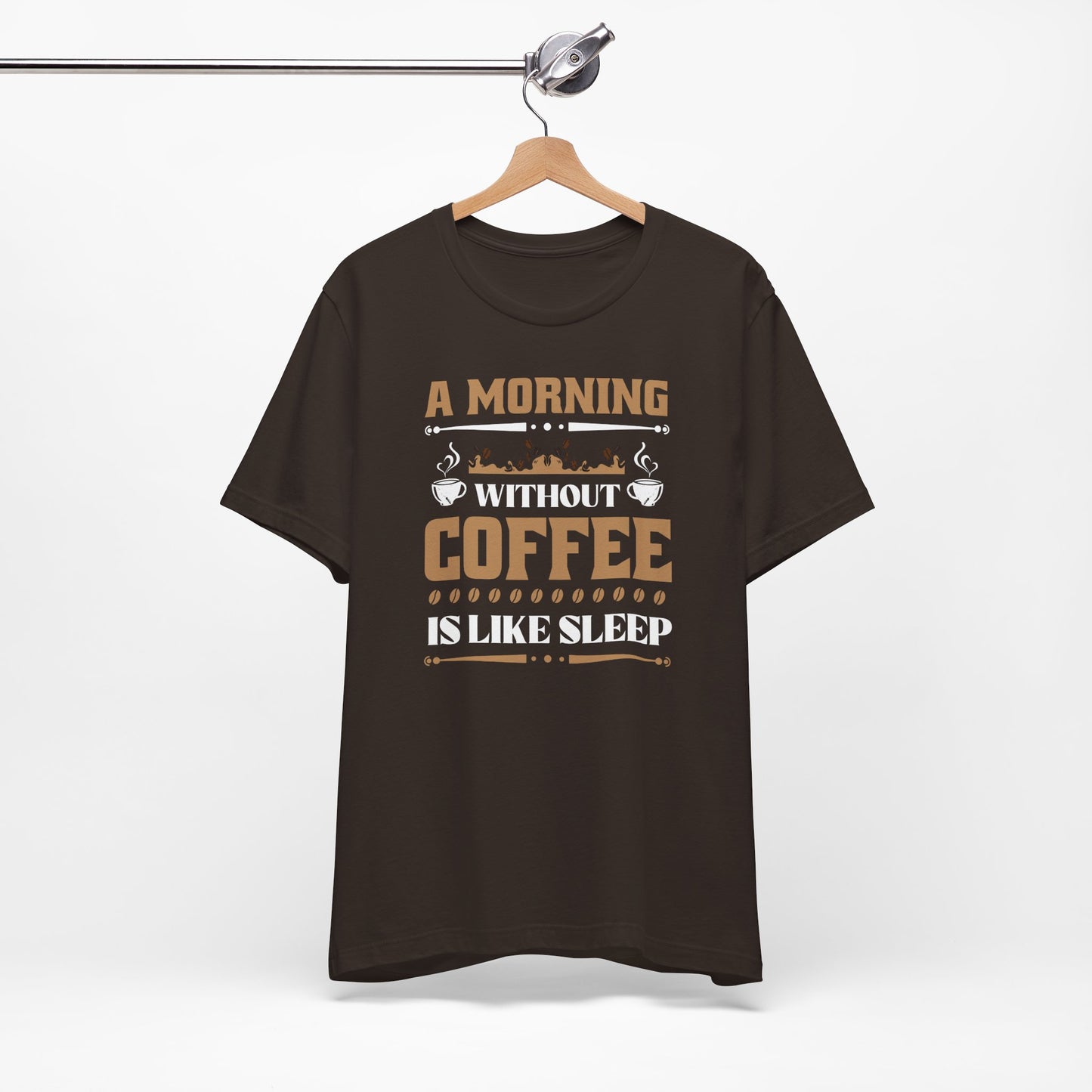 A Morning Without Coffee Is Like Sleep Unisex Jersey Short Sleeve Tee
