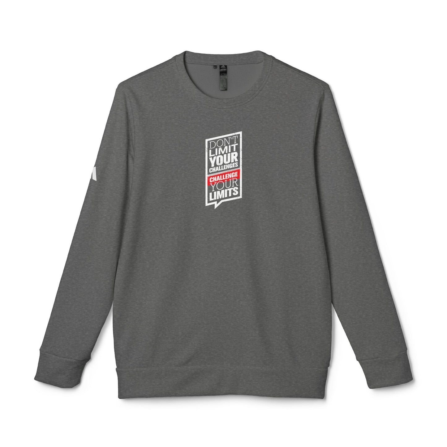 Don't Limit Your Challenges Challenge Your Limits Adidas Unisex Cozy Fleece Sweatshirt