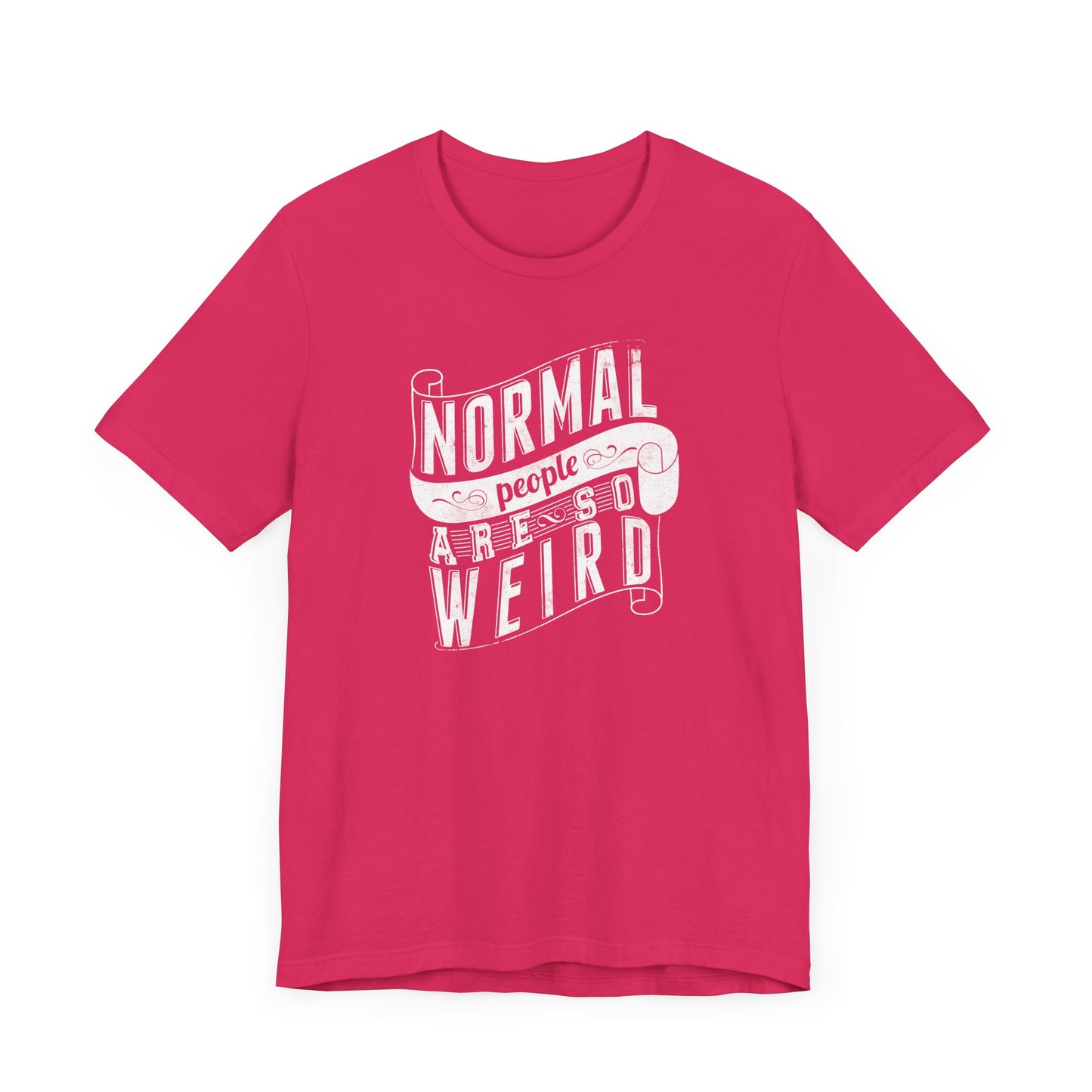 Normal People Are So Weird Unisex Jersey Short Sleeve Tee