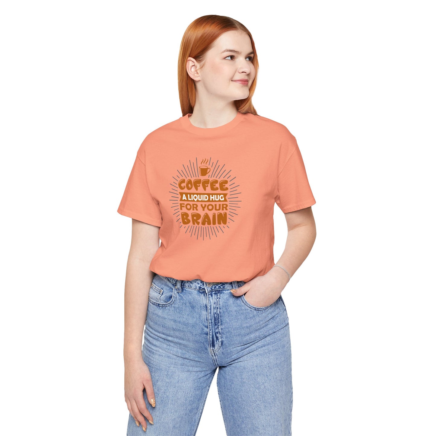 Coffee A Liquid Hug For Your Brain Unisex Jersey Short Sleeve Tee