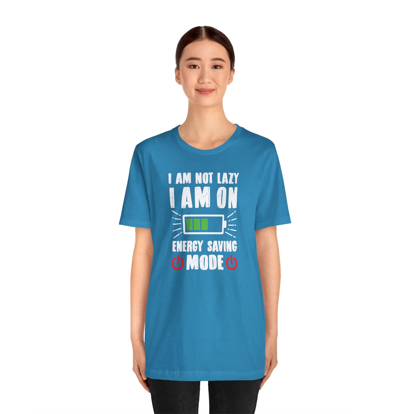 I Am Not Lazy I Am On Energy Saving Mode Unisex Jersey Short Sleeve Tee