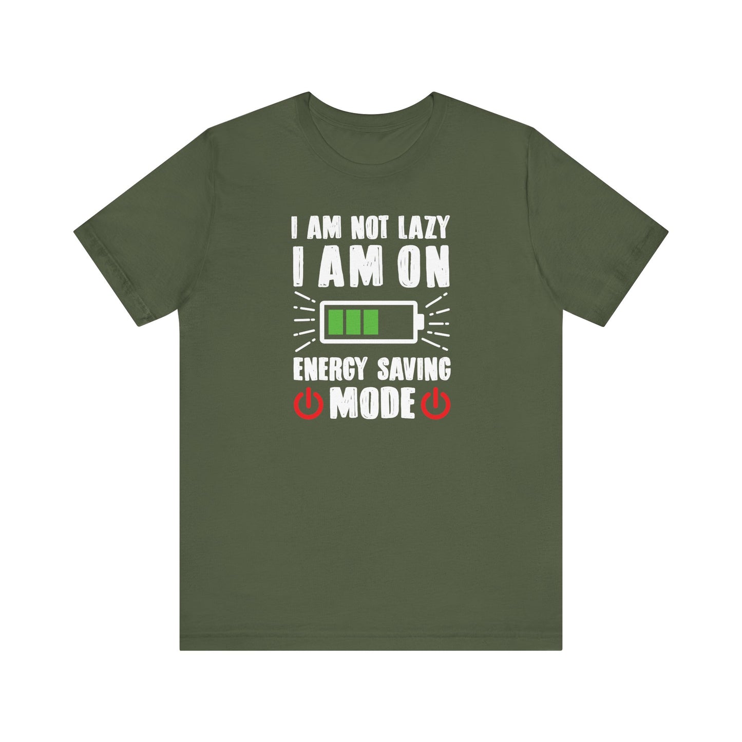 I Am Not Lazy I Am On Energy Saving Mode Unisex Jersey Short Sleeve Tee