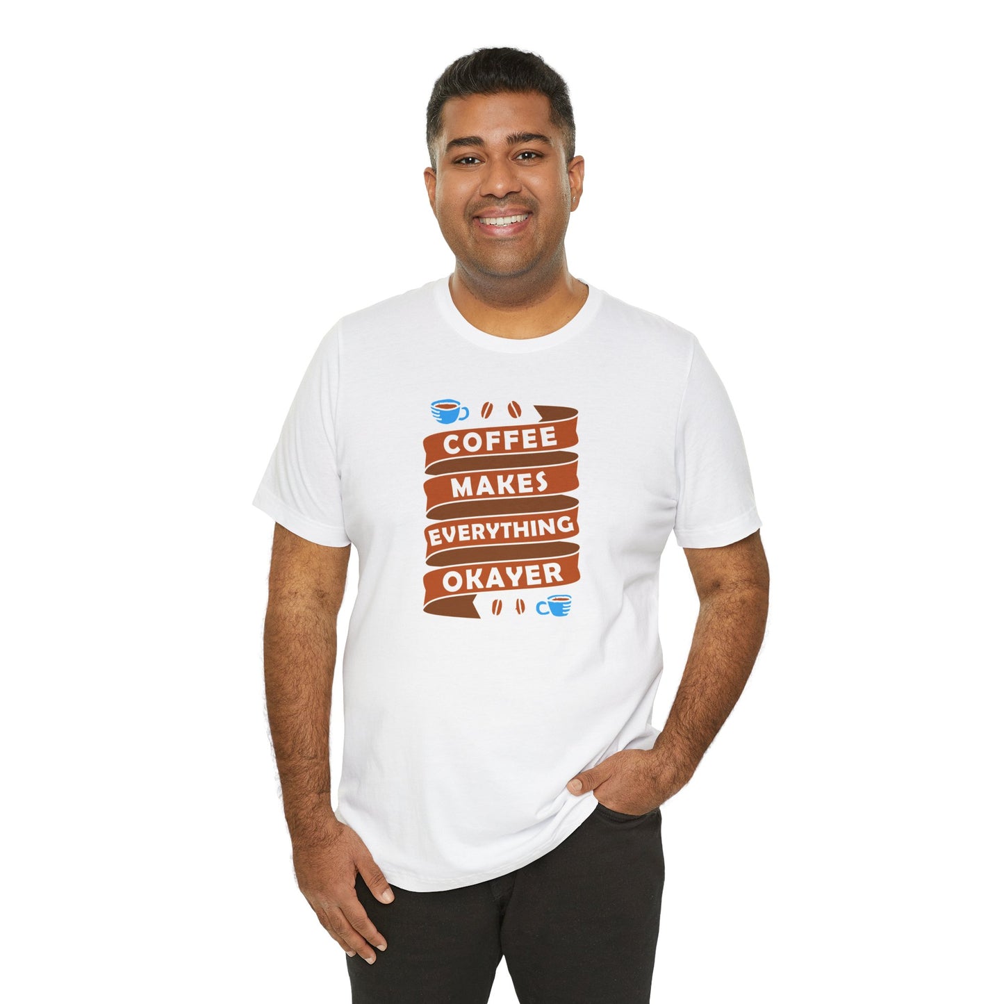 Coffee Makes Everything Okayer Unisex Jersey Short Sleeve Tee