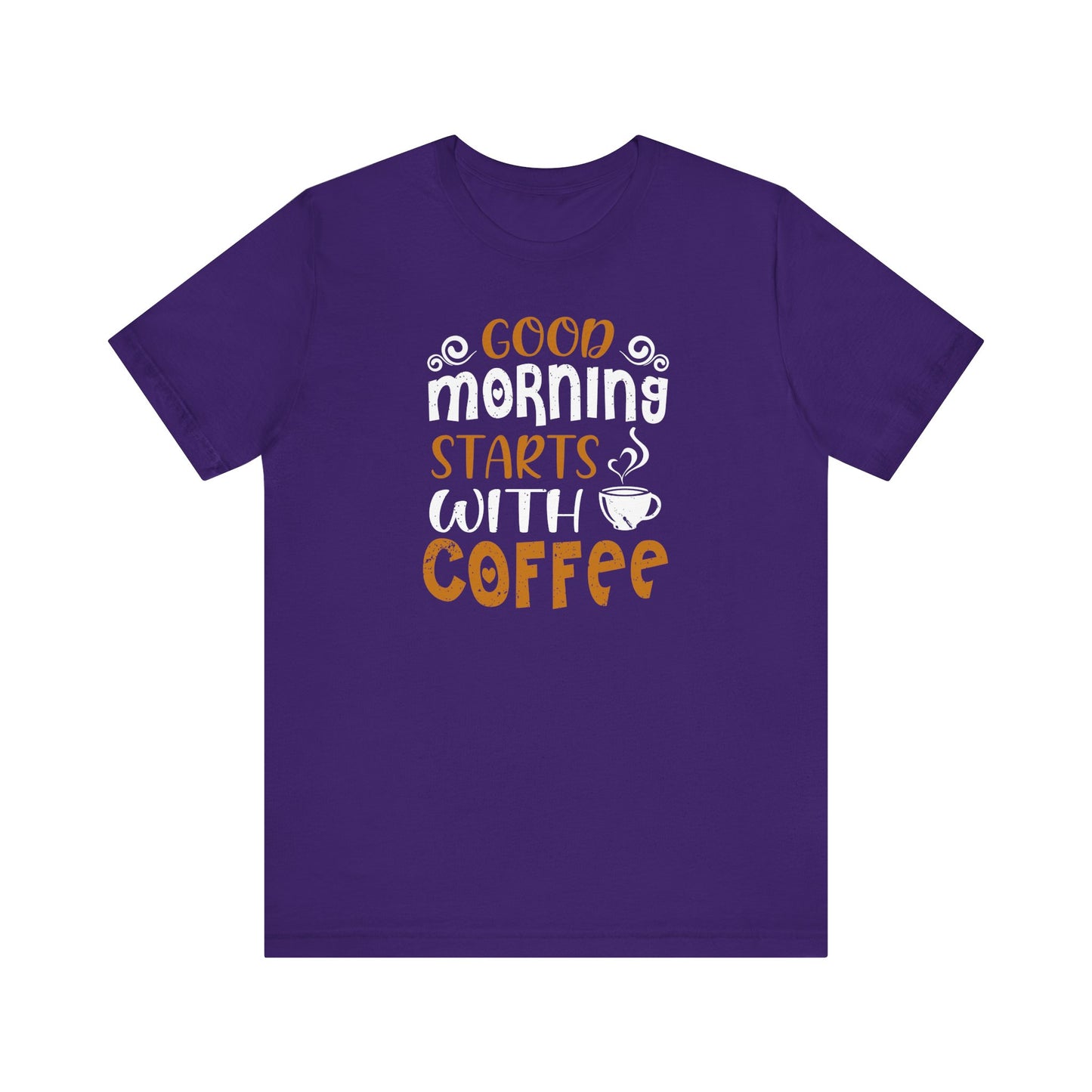 Good Morning Starts With Coffee Unisex Jersey Short Sleeve Tee