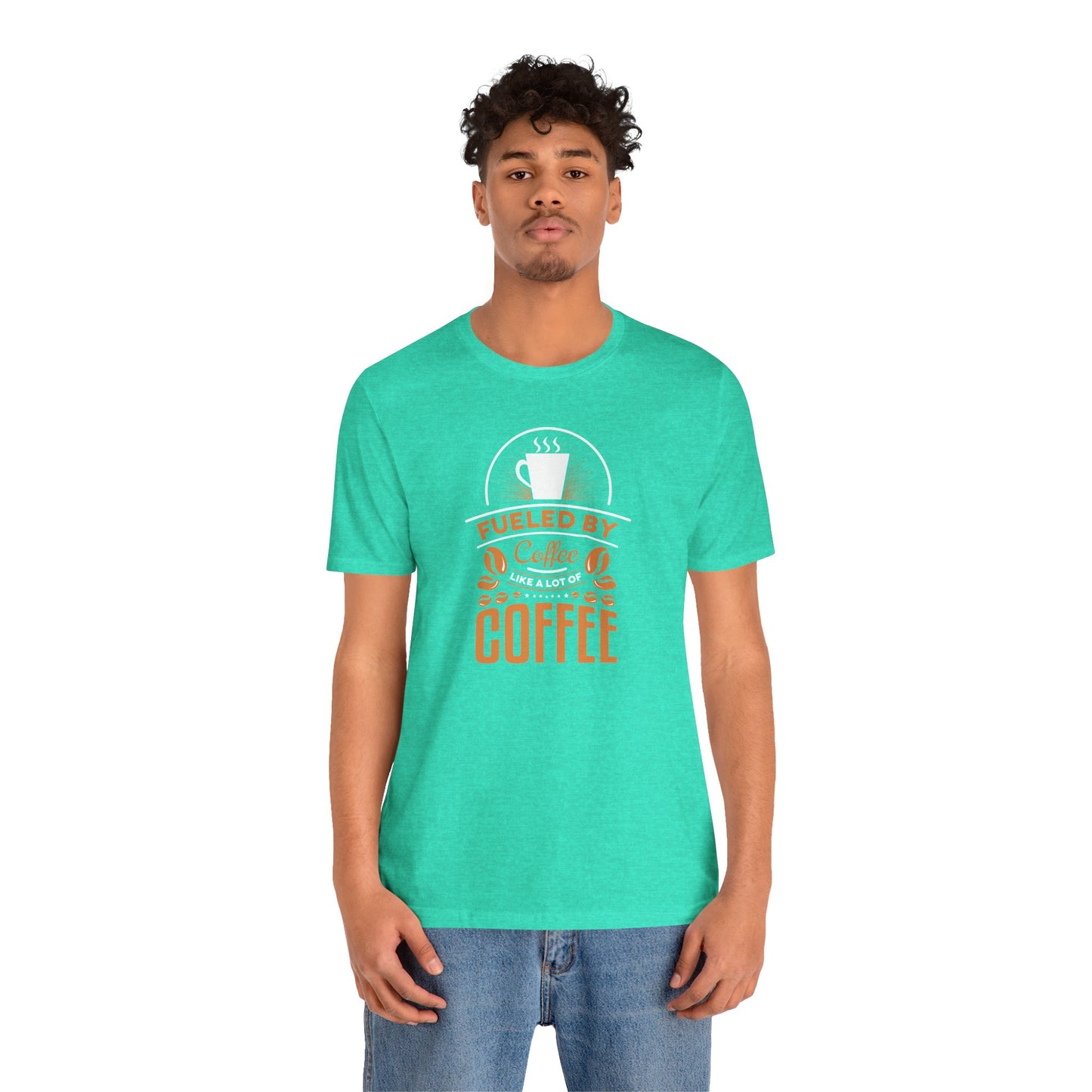 Fueled By Coffee Like A Lot Of Coffee Unisex Jersey Short Sleeve Tee