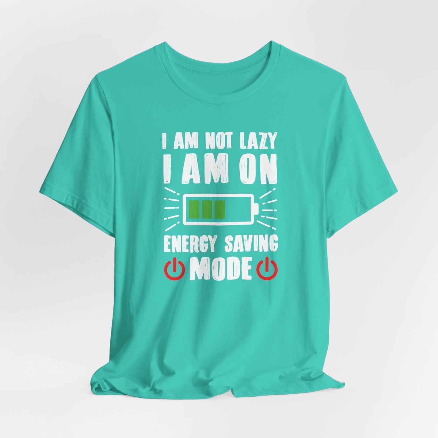 I Am Not Lazy I Am On Energy Saving Mode Unisex Jersey Short Sleeve Tee