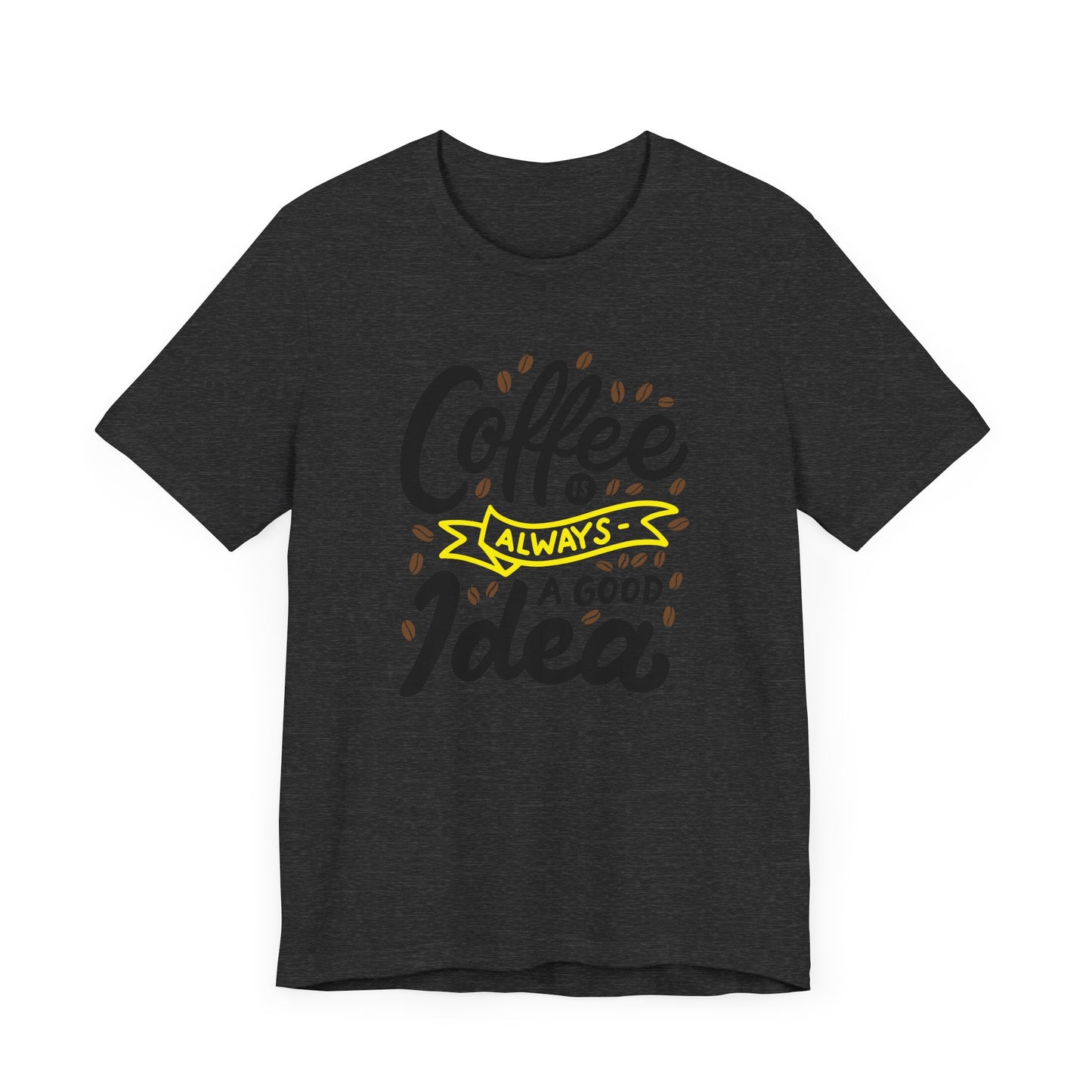 Coffee Is Always A Good Idea Yellow Print Unisex Jersey Short Sleeve Tee