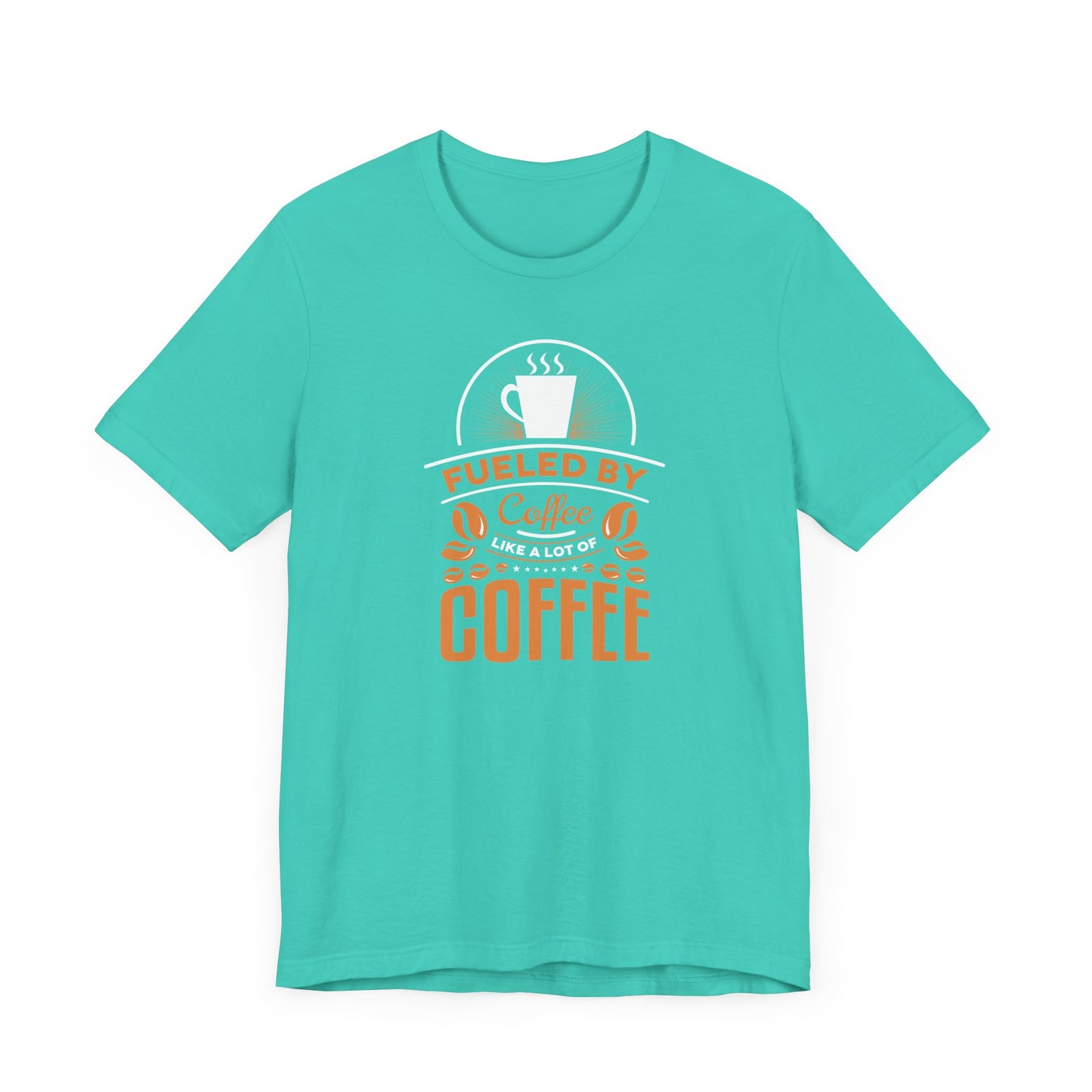 Fueled By Coffee Like A Lot Of Coffee Unisex Jersey Short Sleeve Tee