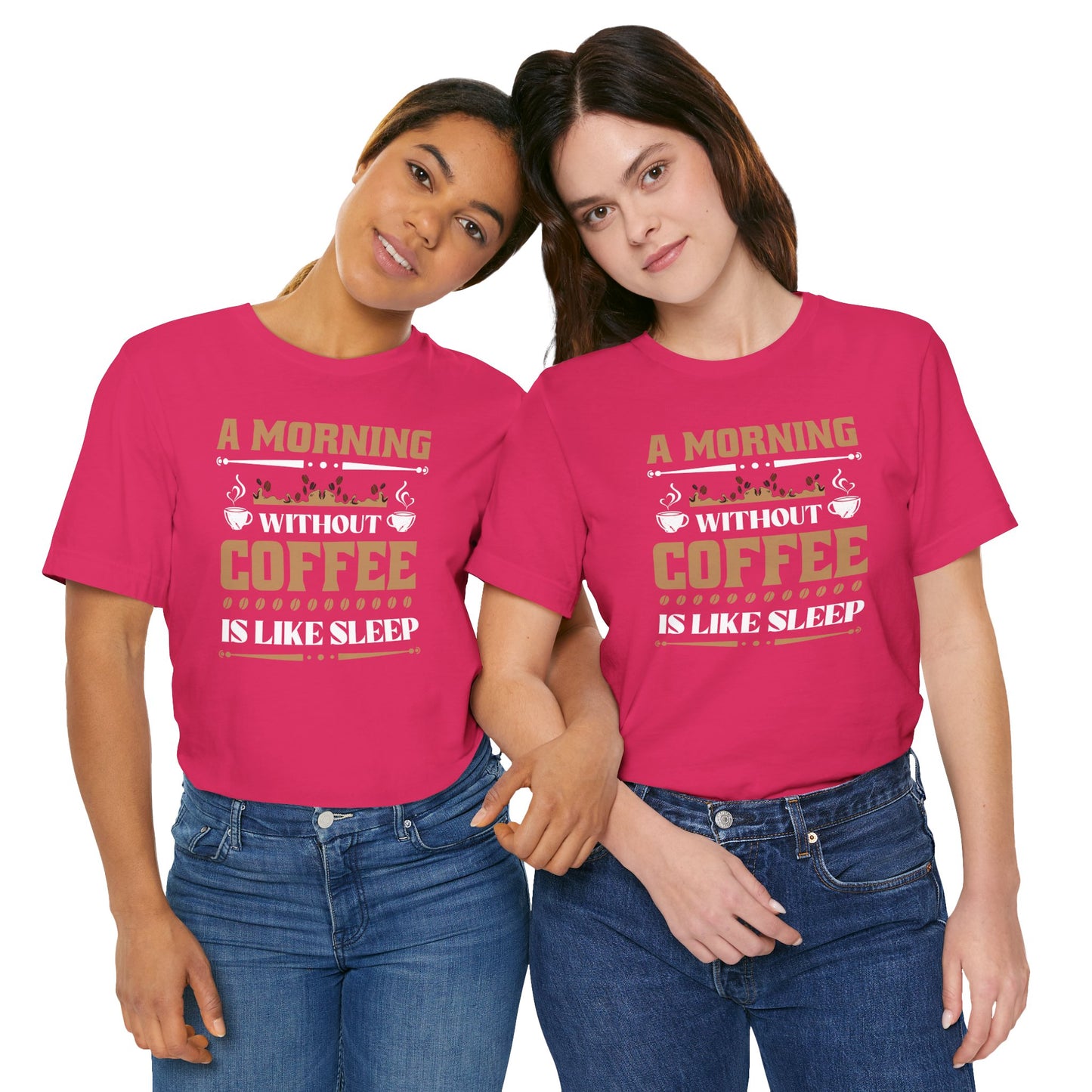 A Morning Without Coffee Is Like Sleep Unisex Jersey Short Sleeve Tee