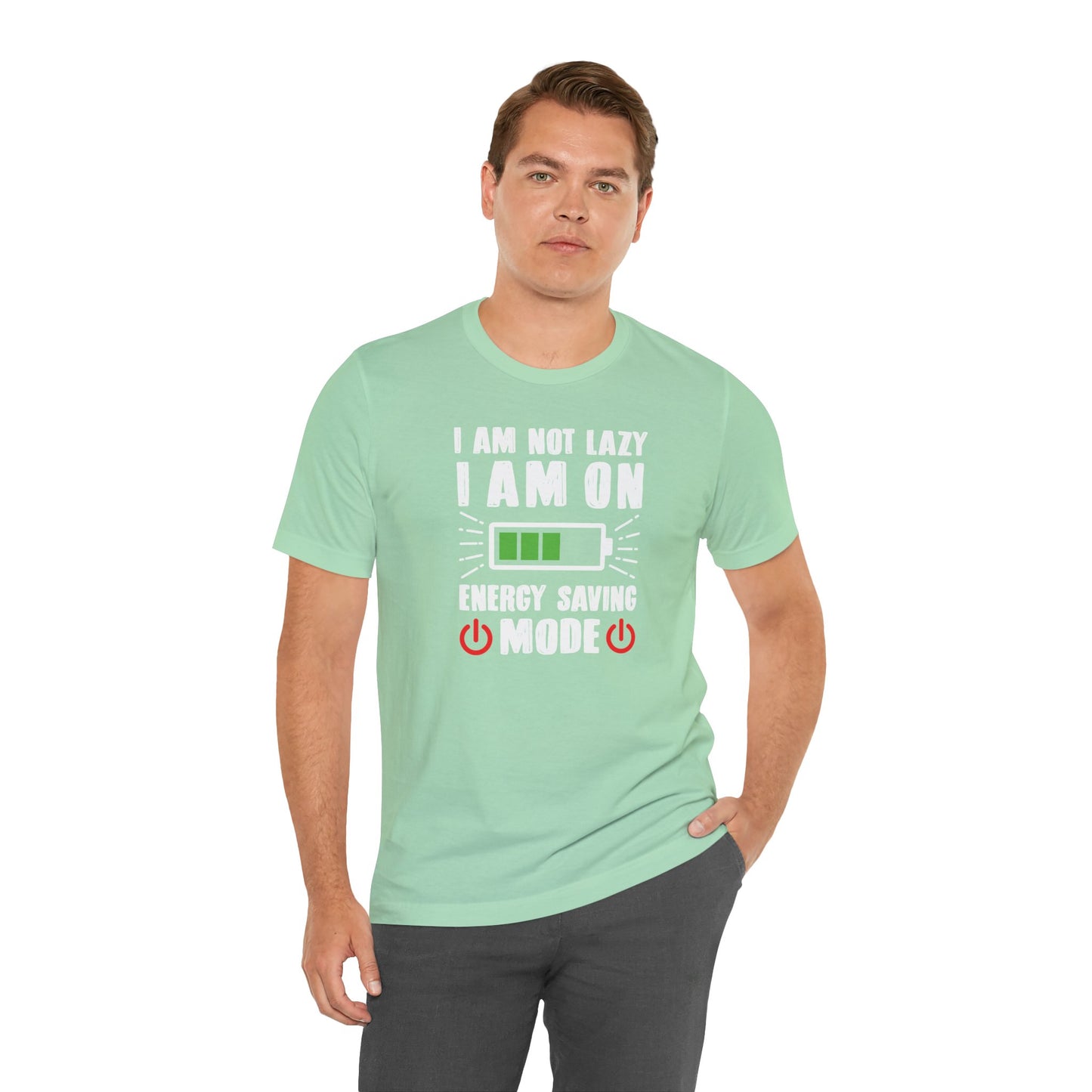 I Am Not Lazy I Am On Energy Saving Mode Unisex Jersey Short Sleeve Tee