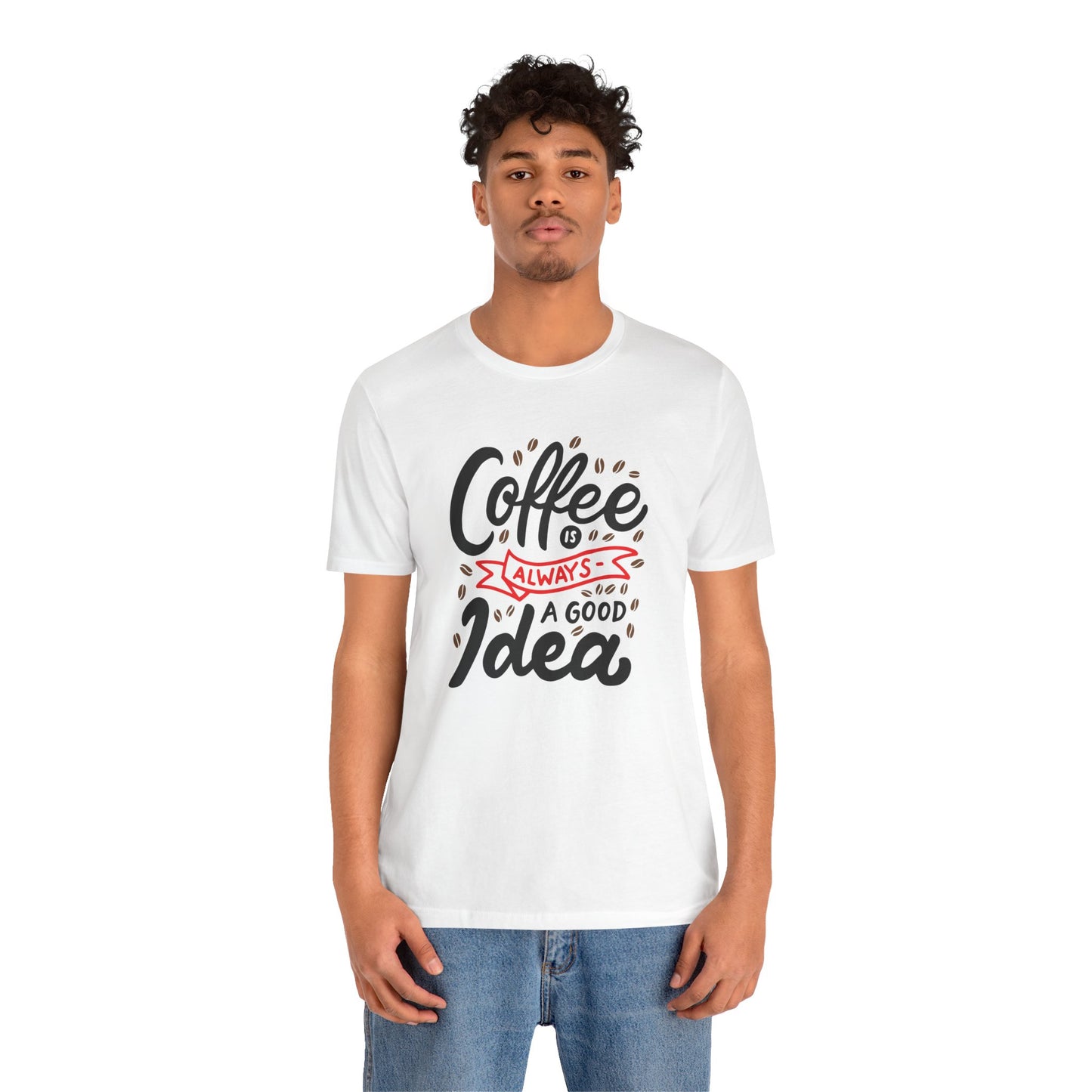 Coffee Is Always A Good Idea Red Print Unisex Jersey Short Sleeve Tee