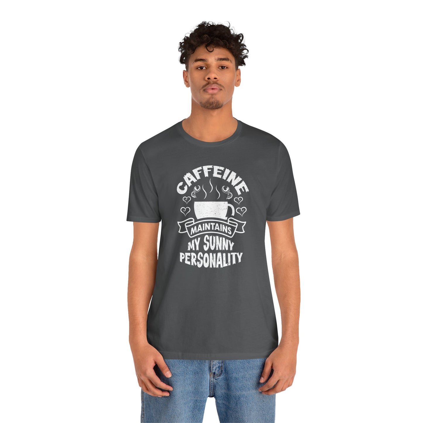 Caffeine Maintains My Sunny Personality Unisex Jersey Short Sleeve Tee