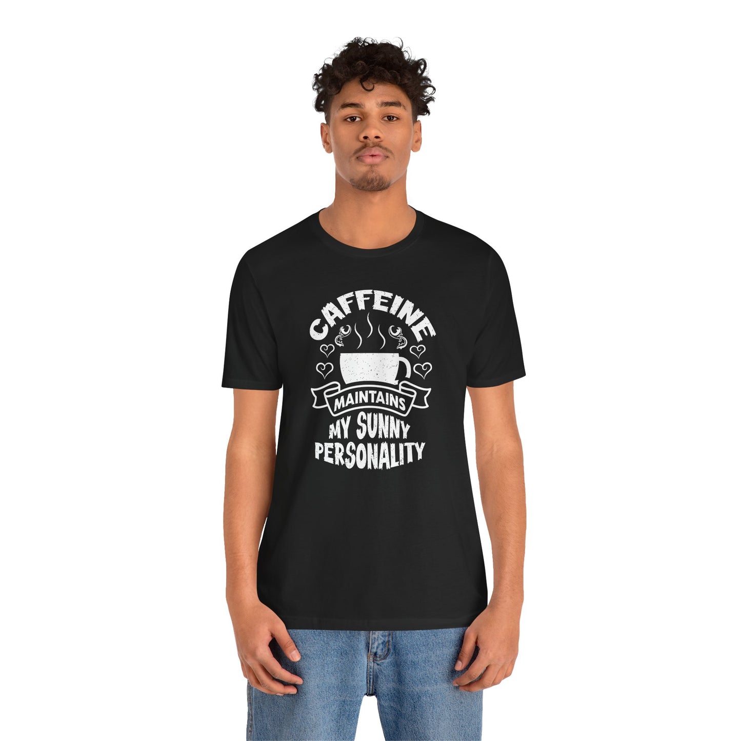 Caffeine Maintains My Sunny Personality Unisex Jersey Short Sleeve Tee