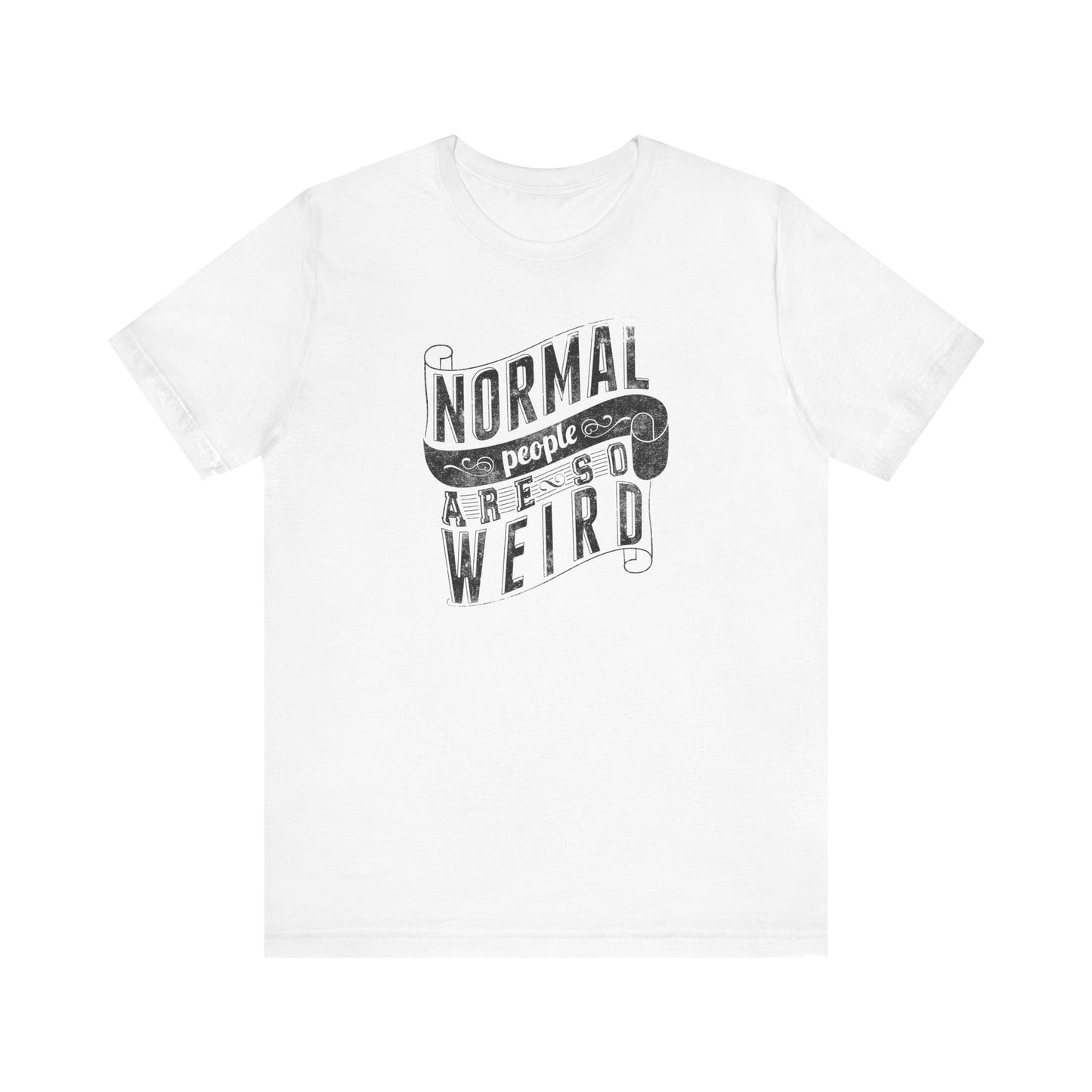 Normal People Are So Weird Unisex Jersey Short Sleeve Tee