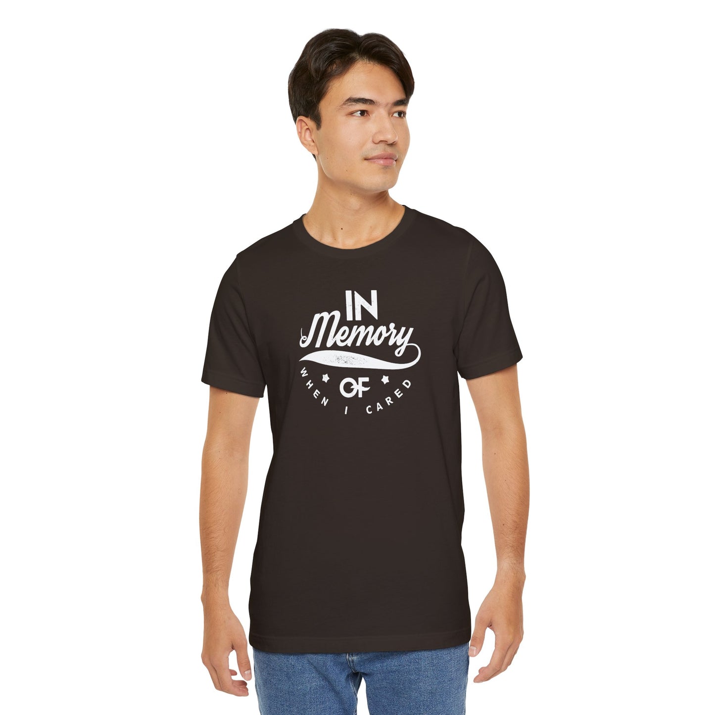 In Memory Of When I Cared Unisex Jersey Short Sleeve Tee
