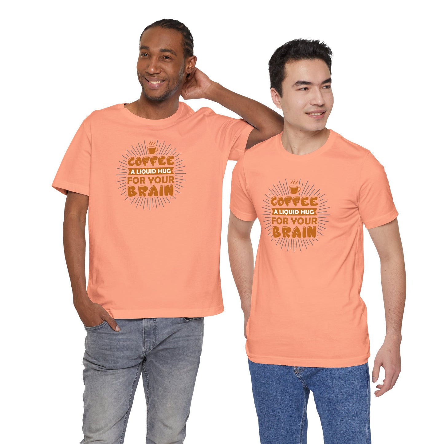 Coffee A Liquid Hug For Your Brain Unisex Jersey Short Sleeve Tee