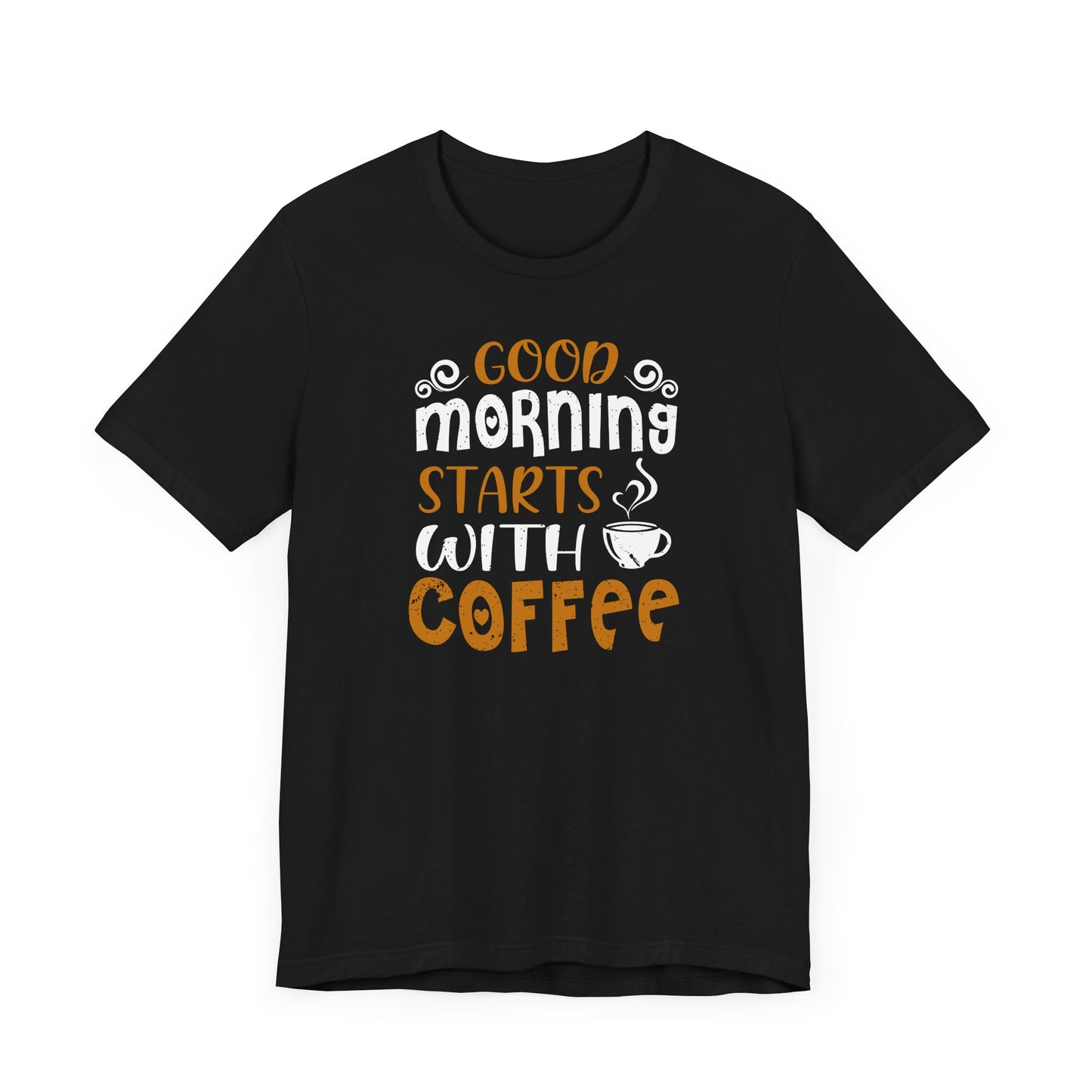 Good Morning Starts With Coffee Unisex Jersey Short Sleeve Tee