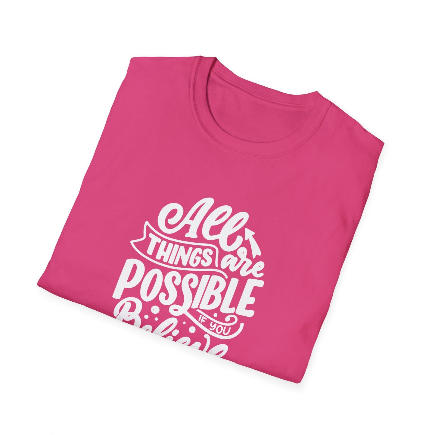 All Things Are Possible If You Believe Unisex Softstyle T-Shirt