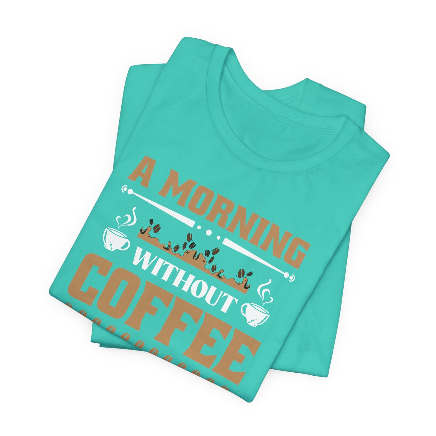 A Morning Without Coffee Is Like Sleep Unisex Jersey Short Sleeve Tee