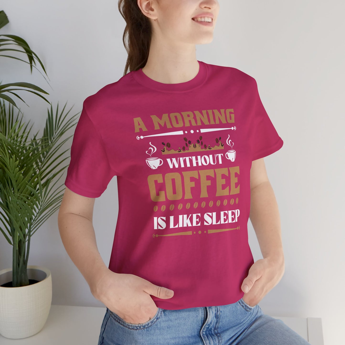 A Morning Without Coffee Is Like Sleep Unisex Jersey Short Sleeve Tee