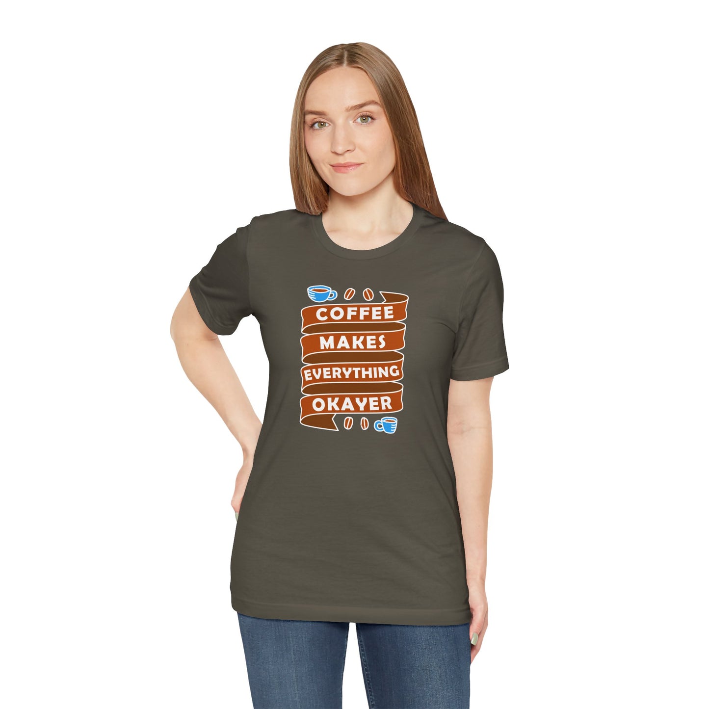 Coffee Makes Everything Okayer Unisex Jersey Short Sleeve Tee