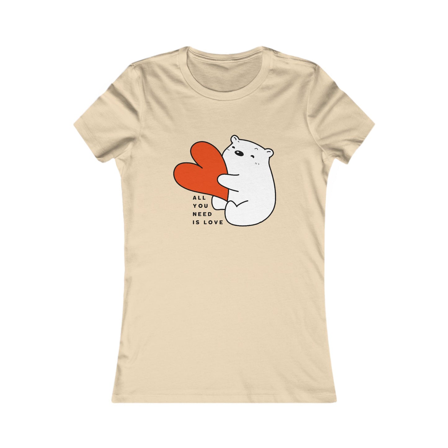 All You Need Is Love with Bear & Heart 🐻❤️✨ Women's Favorite T-Shirt