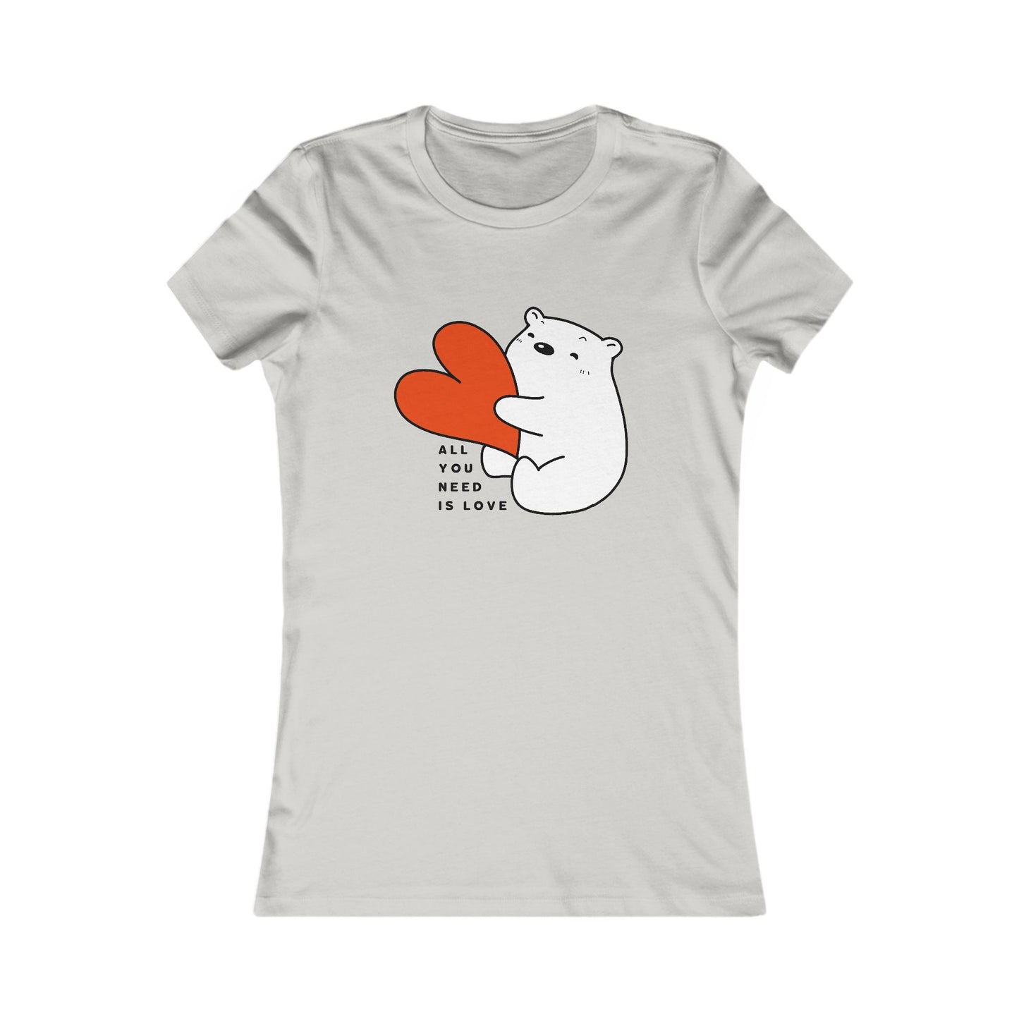All You Need Is Love with Bear & Heart 🐻❤️✨ Women's Favorite T-Shirt