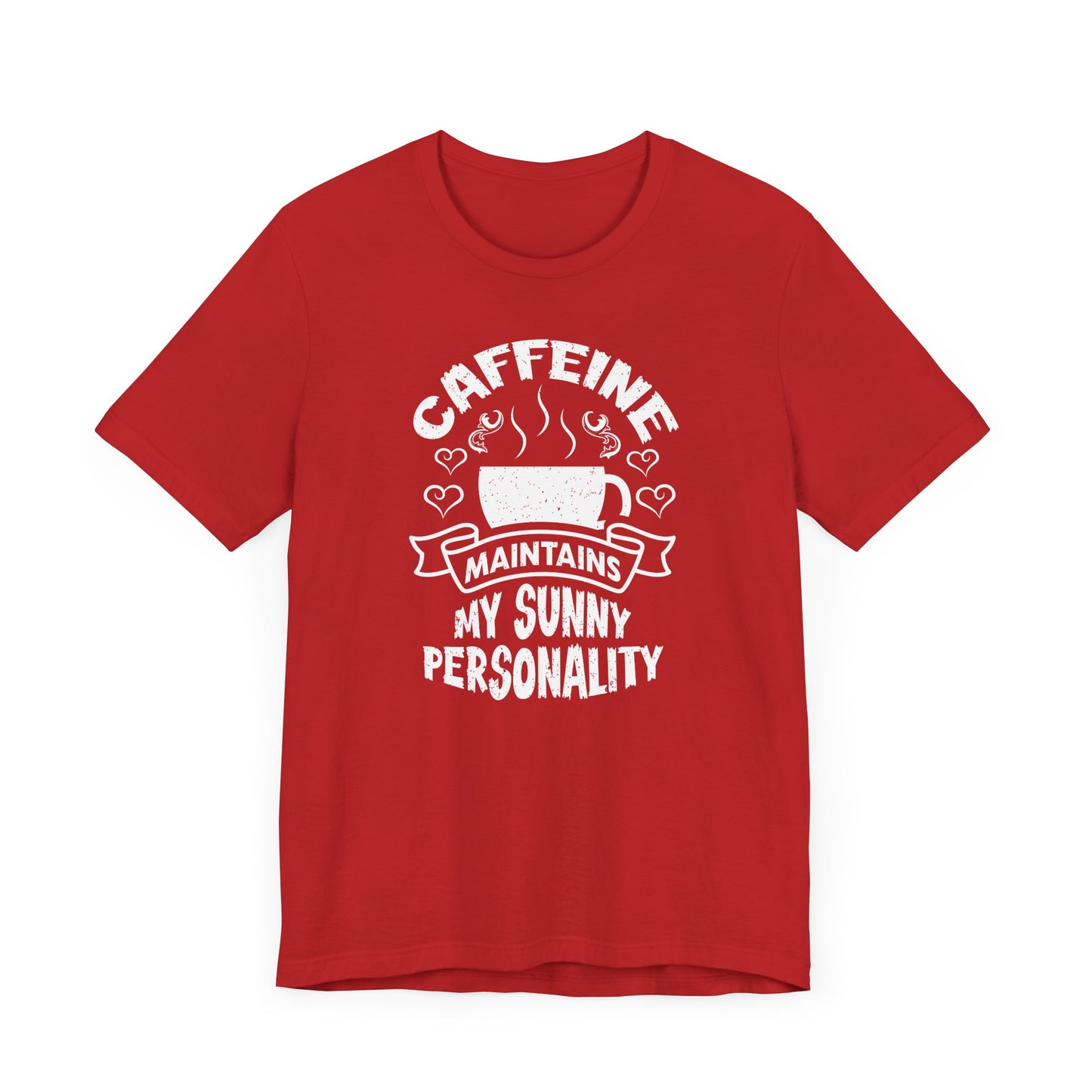 Caffeine Maintains My Sunny Personality Unisex Jersey Short Sleeve Tee