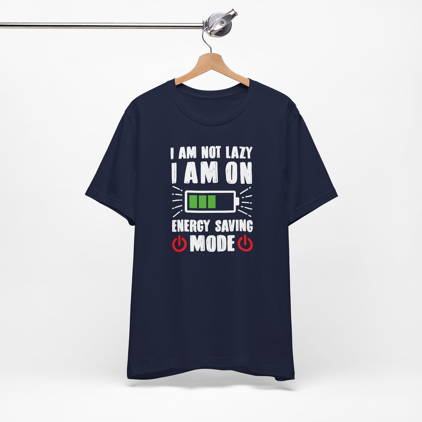 I Am Not Lazy I Am On Energy Saving Mode Unisex Jersey Short Sleeve Tee