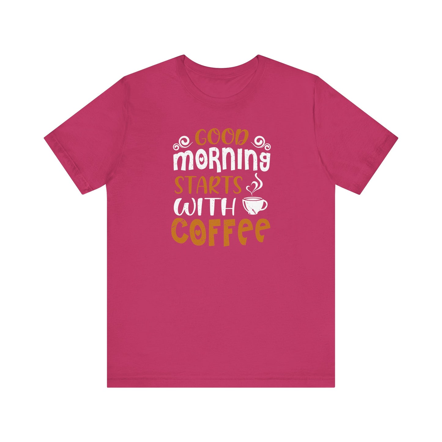 Good Morning Starts With Coffee Unisex Jersey Short Sleeve Tee