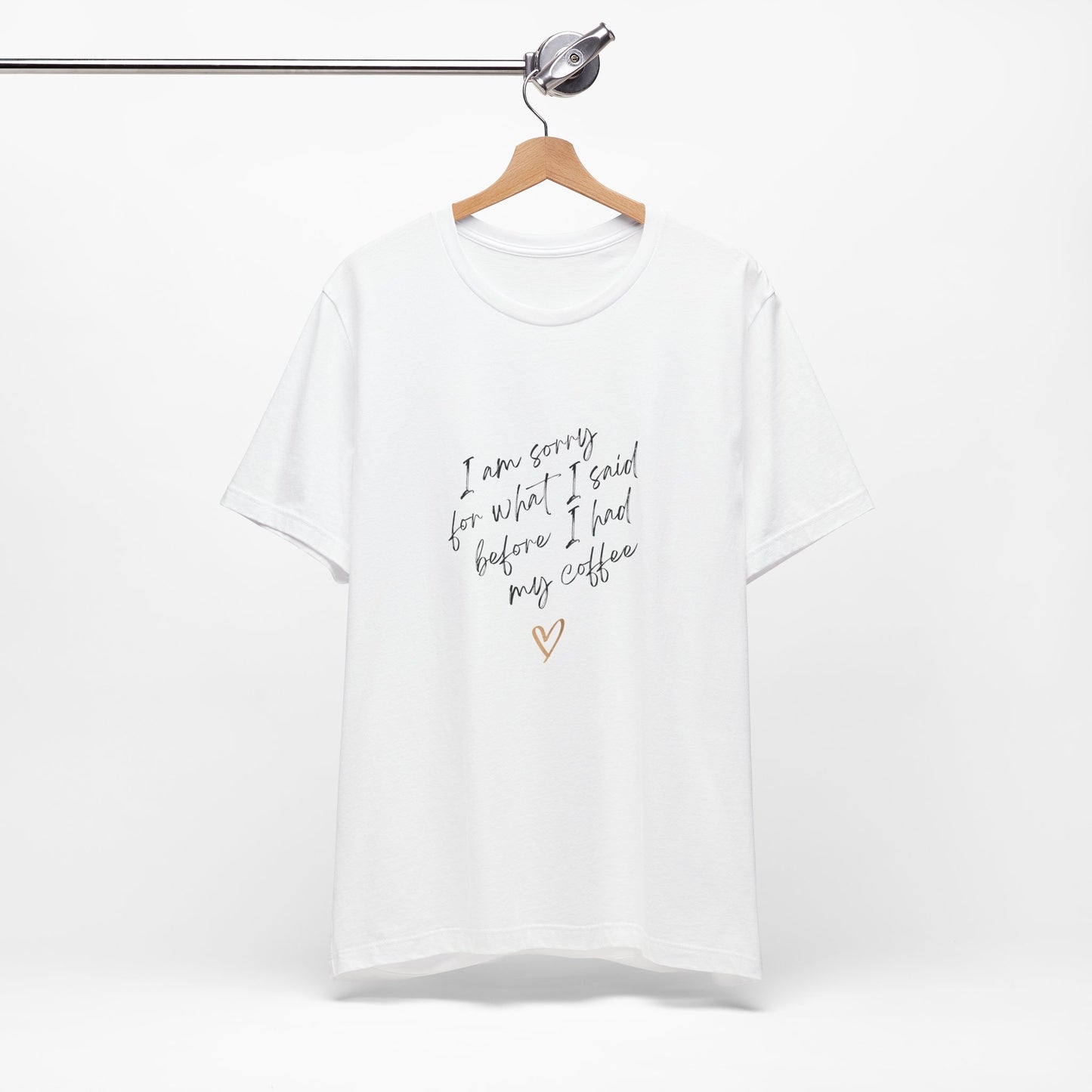I Am Sorry For What I Said Before I Had My Coffee Unisex Jersey Short Sleeve Tee