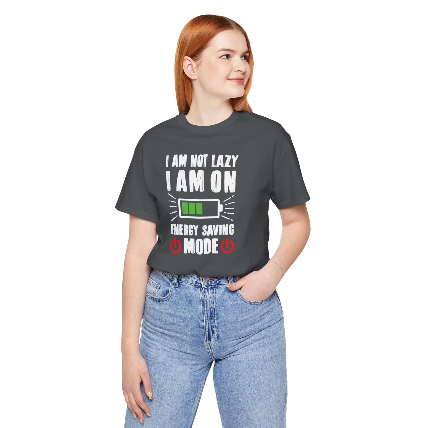 I Am Not Lazy I Am On Energy Saving Mode Unisex Jersey Short Sleeve Tee