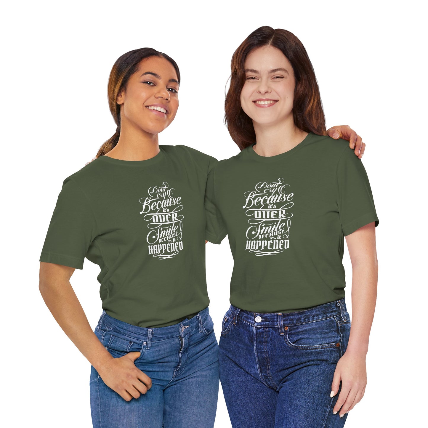Don't Cry Because It's Over Smile Because It Happened Unisex Jersey Short Sleeve Tee