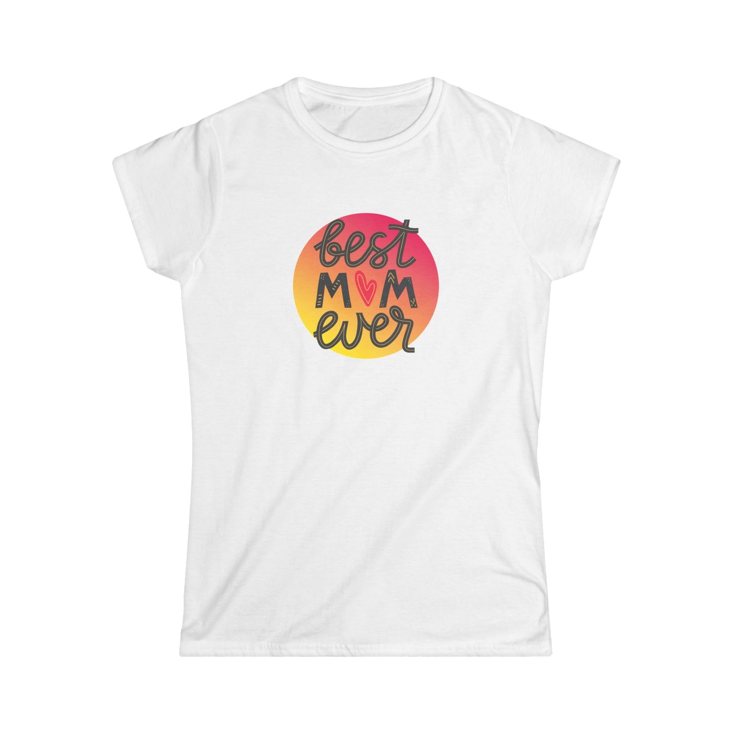 Best Mom Ever Women's Softstyle Tee