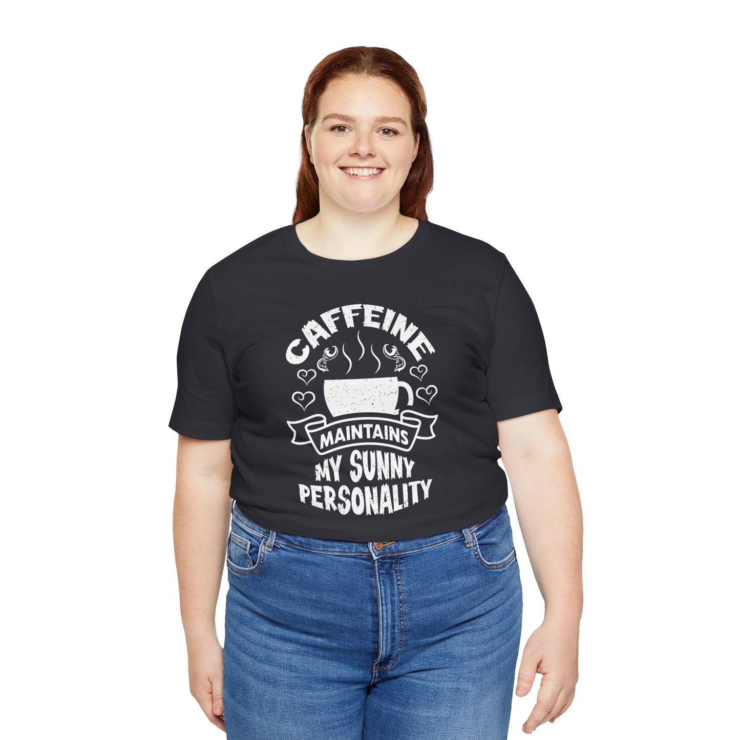 Caffeine Maintains My Sunny Personality Unisex Jersey Short Sleeve Tee