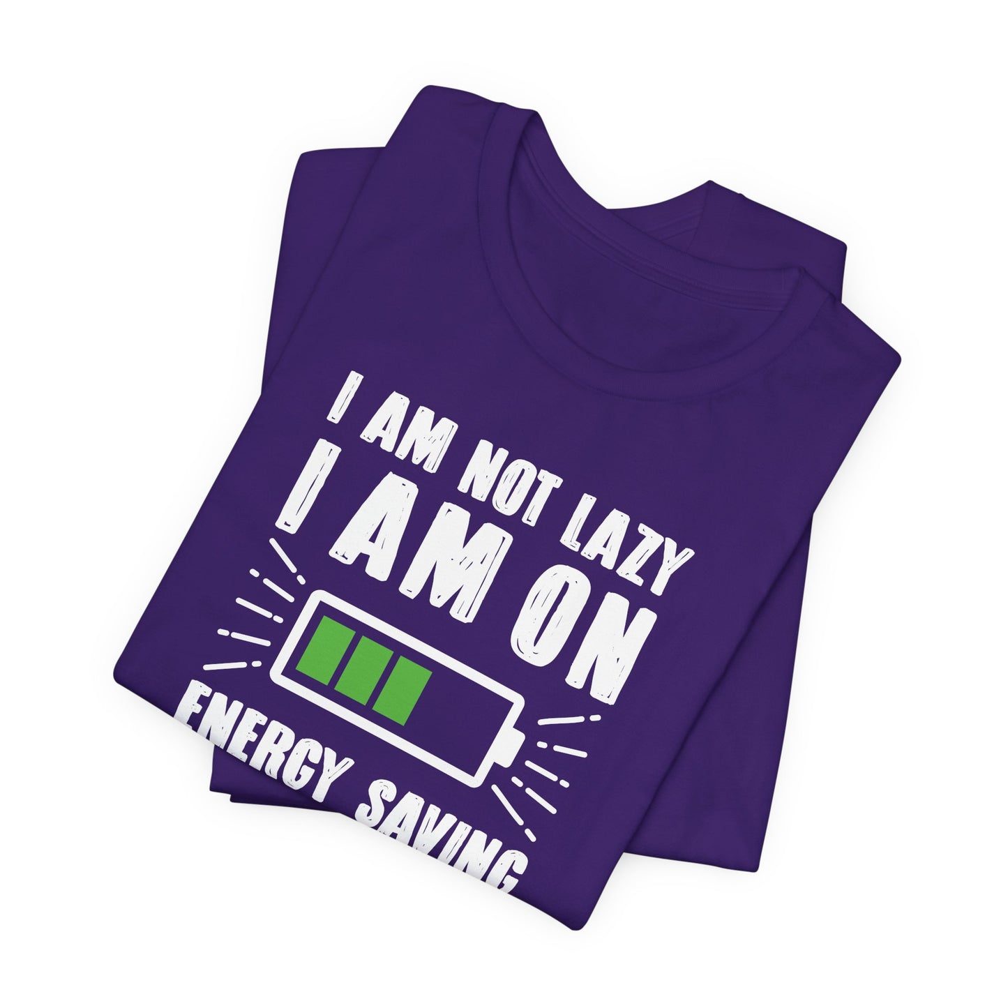 I Am Not Lazy I Am On Energy Saving Mode Unisex Jersey Short Sleeve Tee