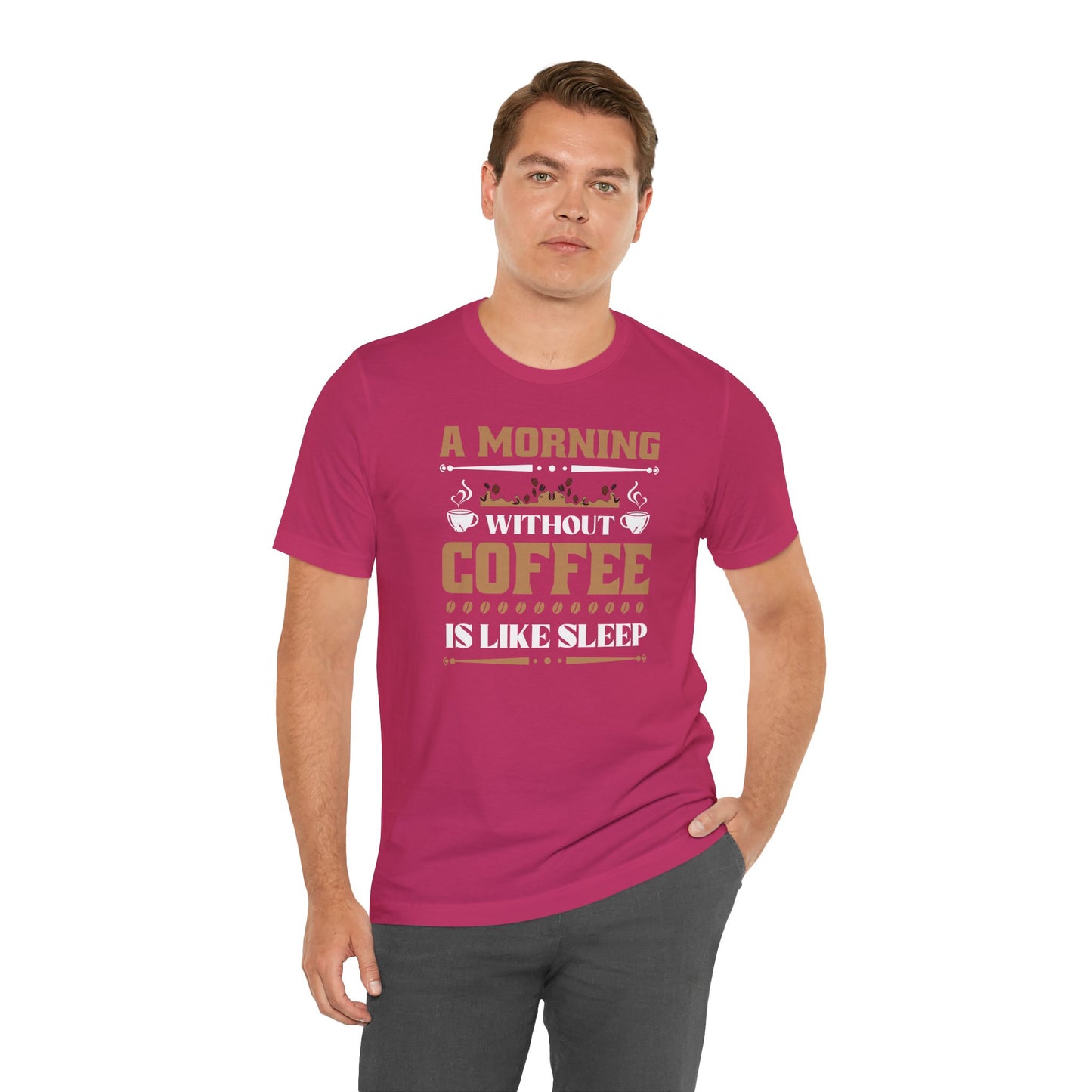 A Morning Without Coffee Is Like Sleep Unisex Jersey Short Sleeve Tee