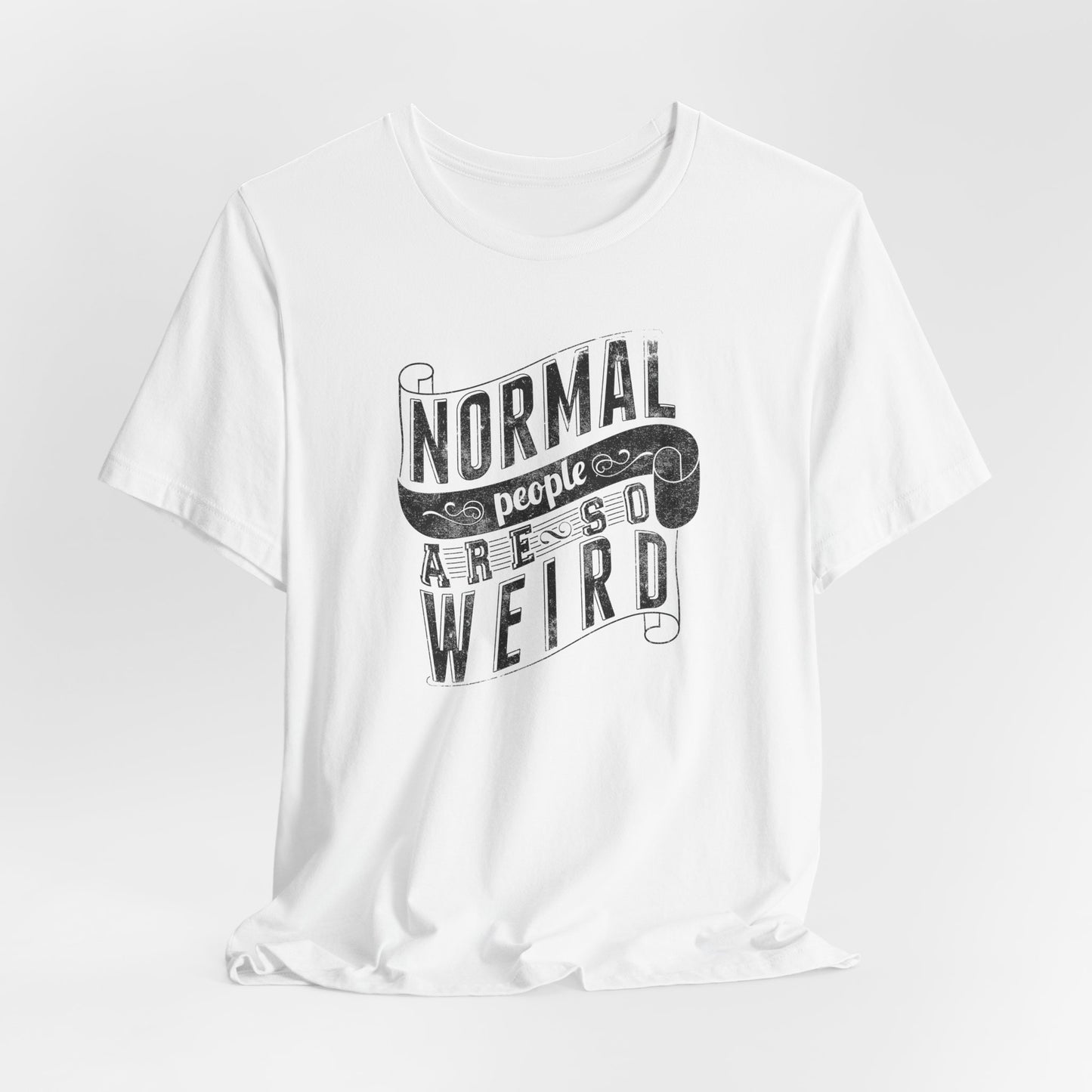 Normal People Are So Weird Unisex Jersey Short Sleeve Tee