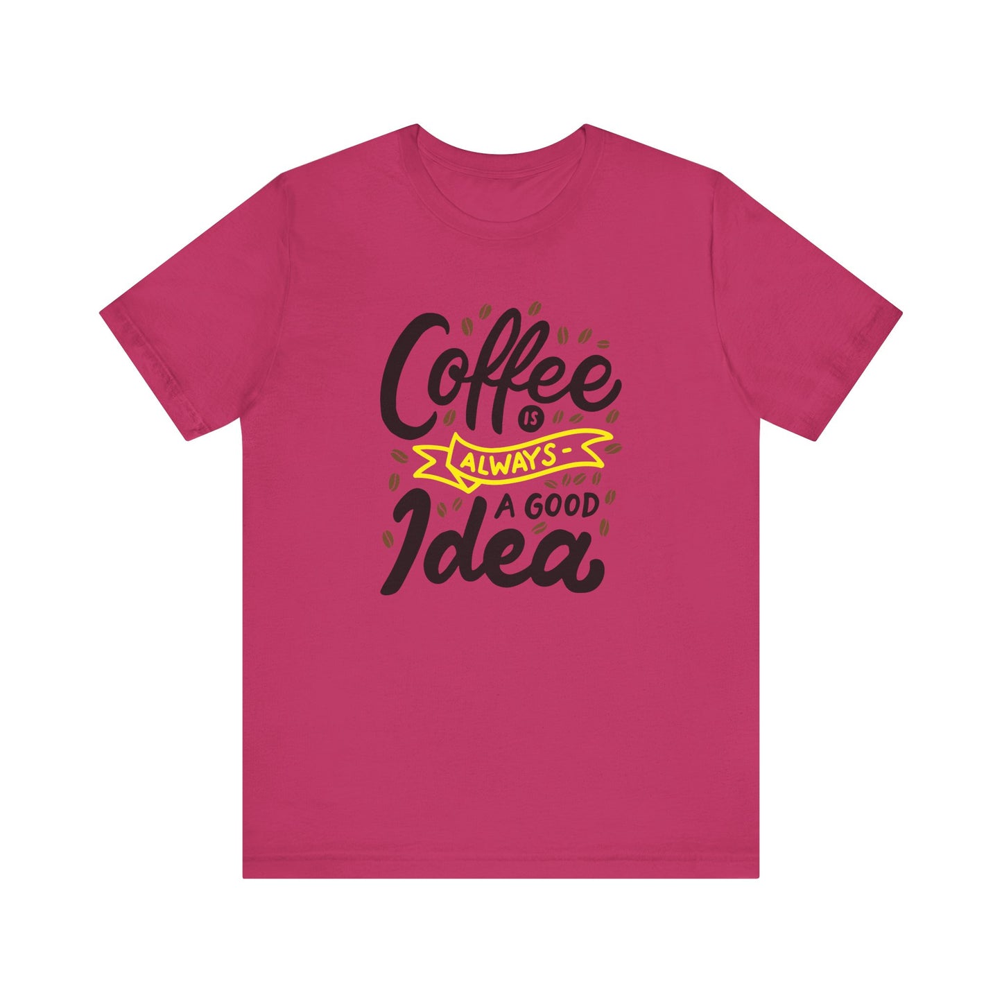 Coffee Is Always A Good Idea Yellow Print Unisex Jersey Short Sleeve Tee